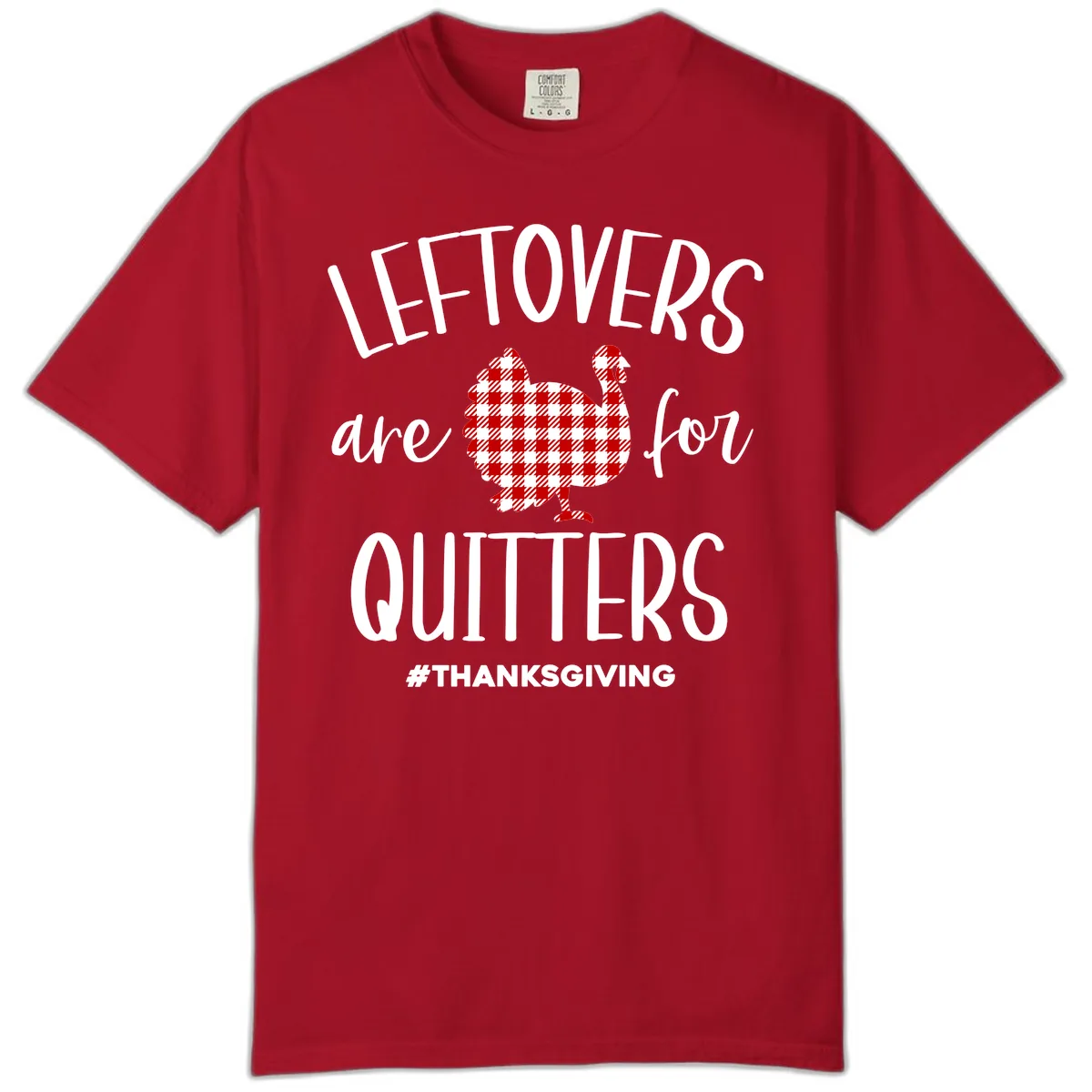 Leftovers Are For Quitters Turkey Comfort Color in Red