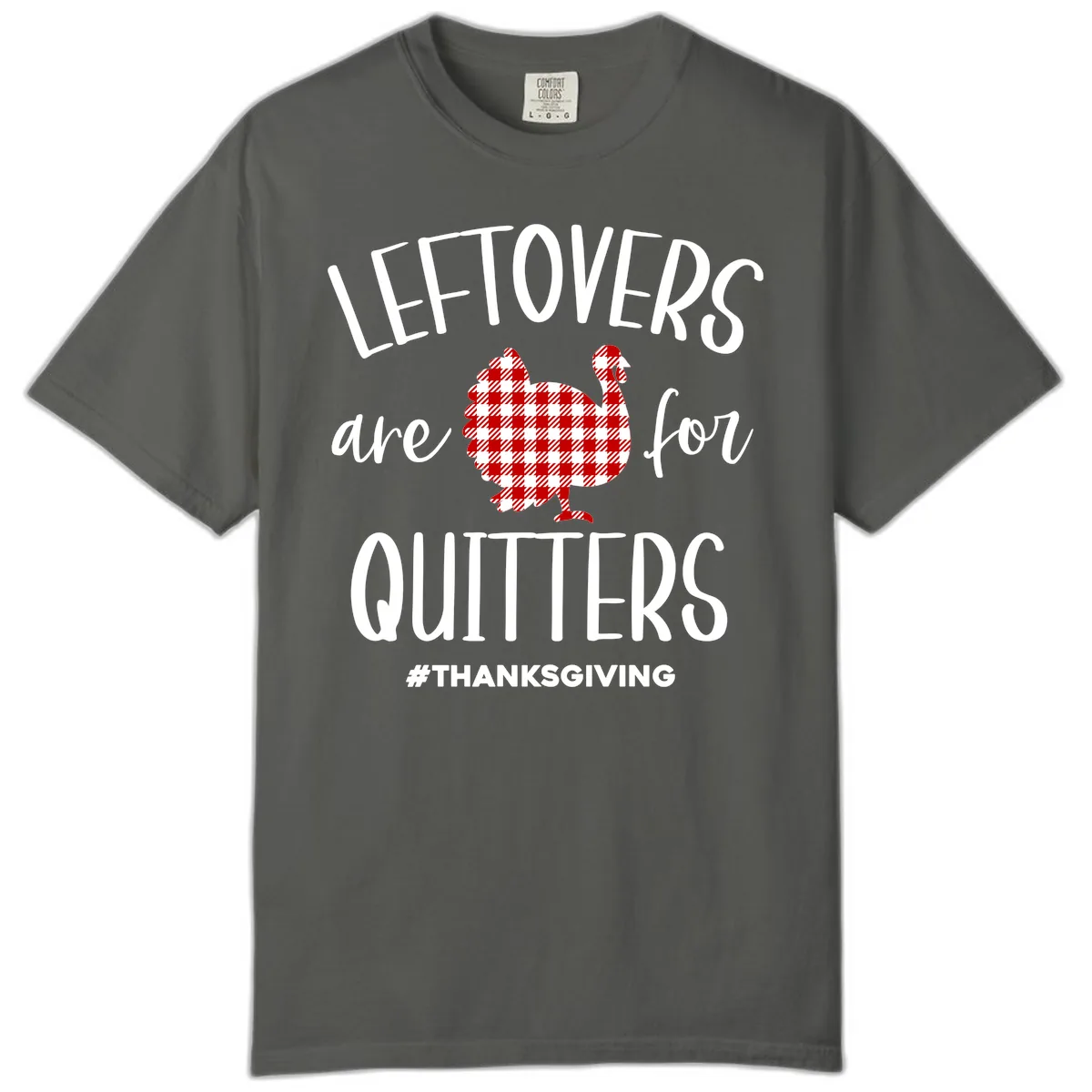 Leftovers Are For Quitters Turkey Comfort Color in Pepper