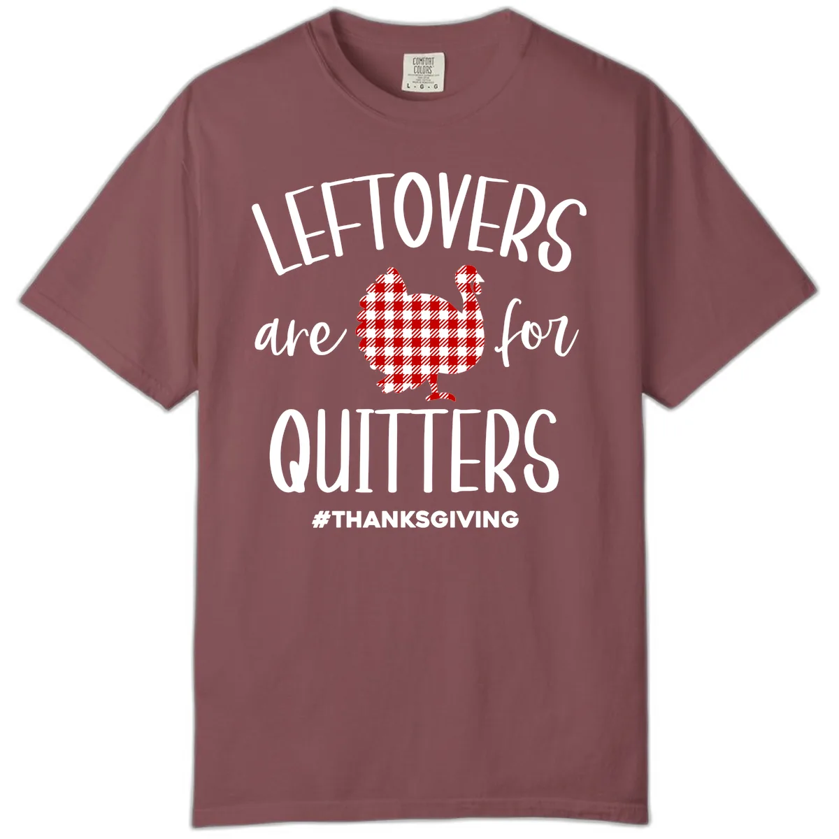 Leftovers Are For Quitters Turkey Comfort Color in Brick