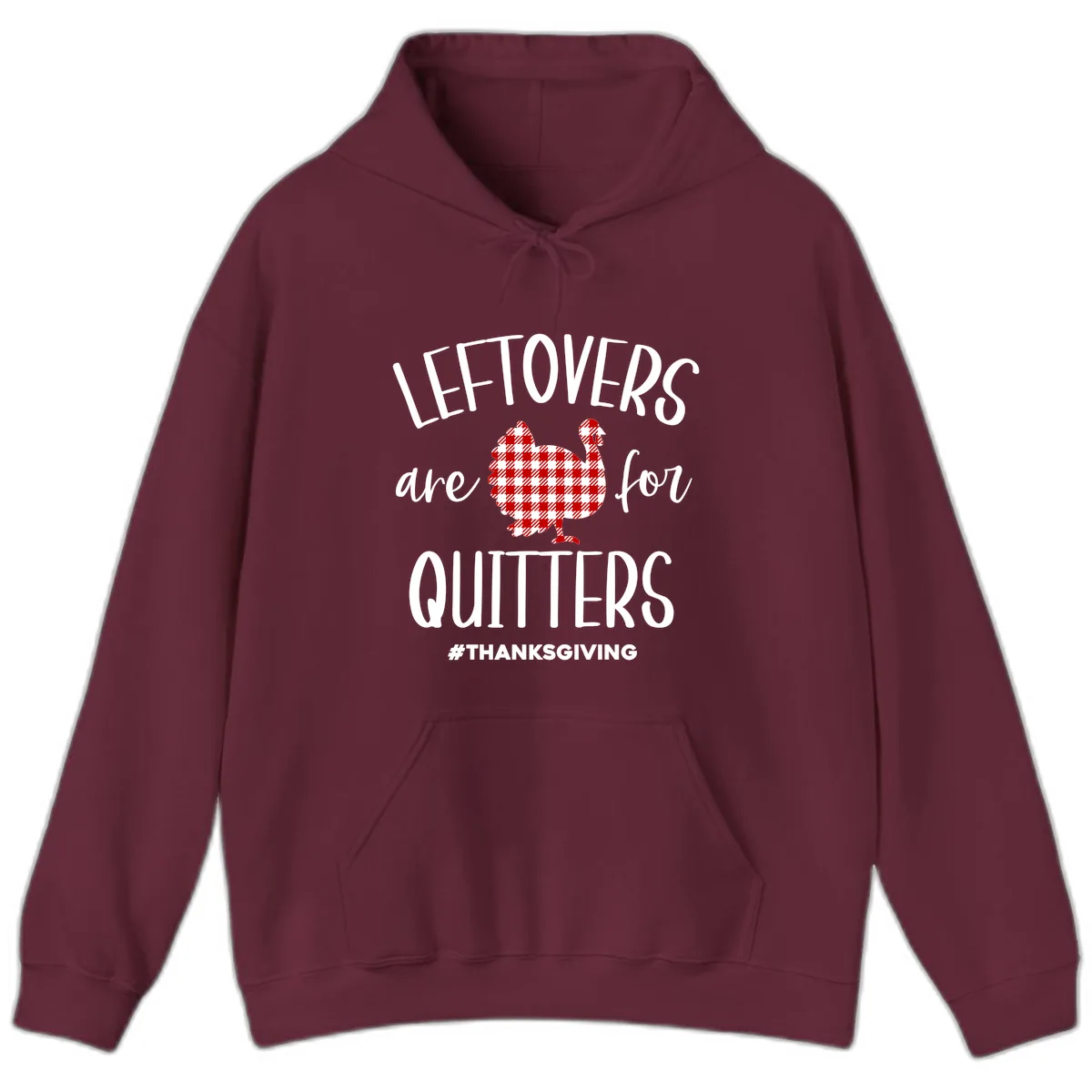 Leftovers Are For Quitters Turkey Hoodie in Maroon