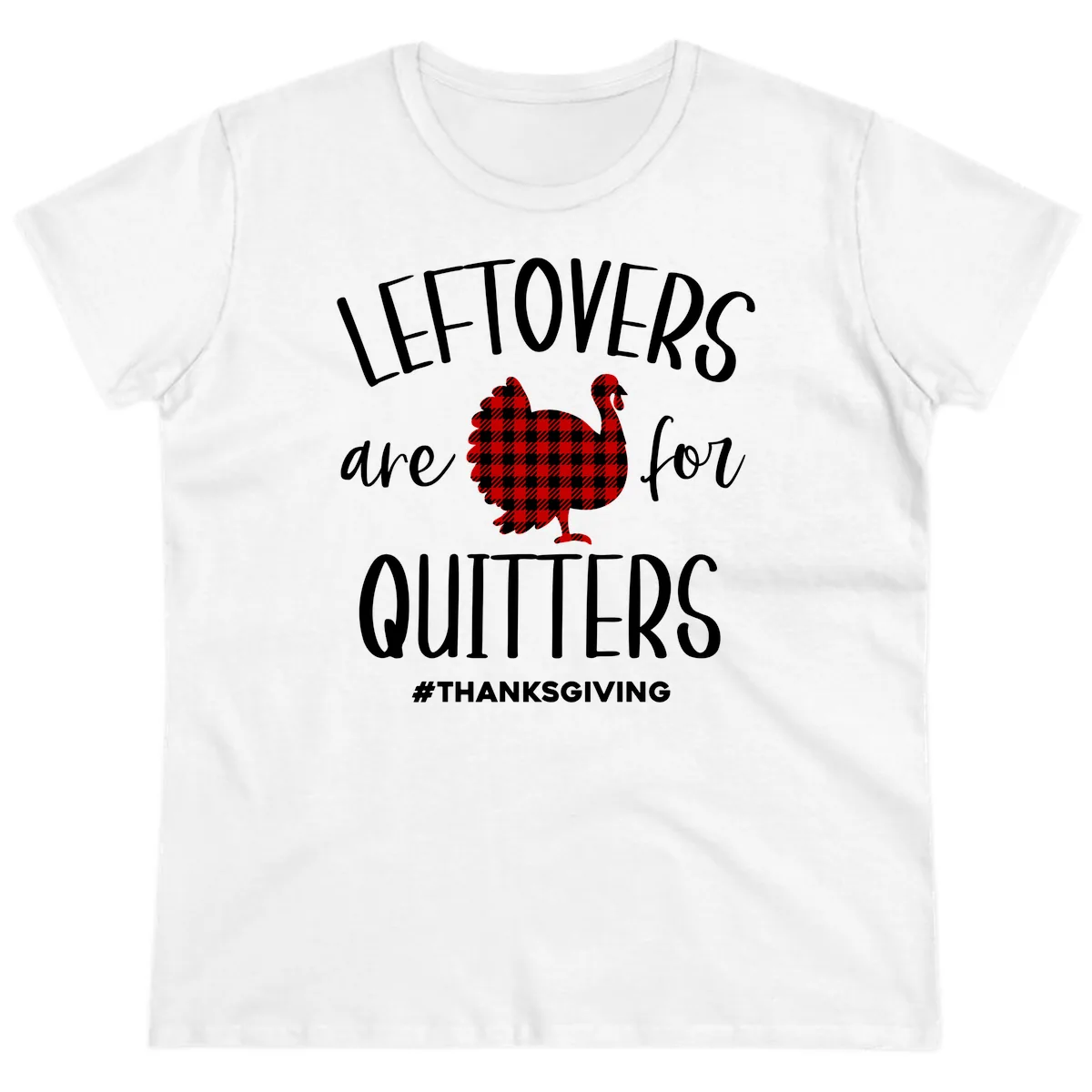 Leftovers Are For Quitters Turkey Ladies Tee in White