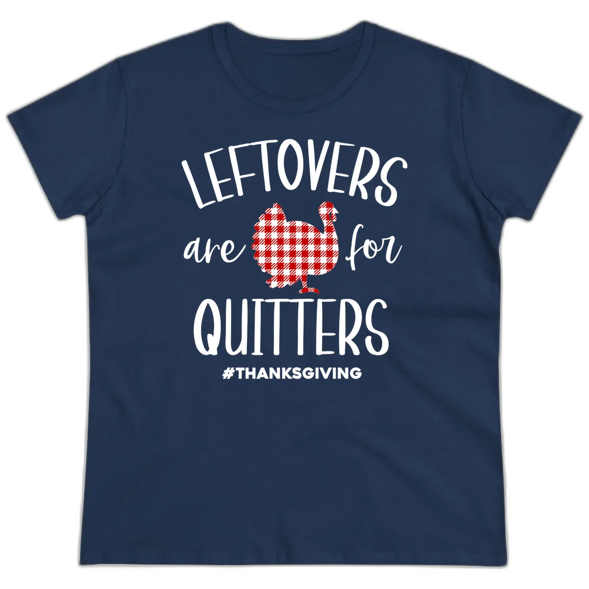 Leftovers Are For Quitters Turkey Ladies Tee in Navy