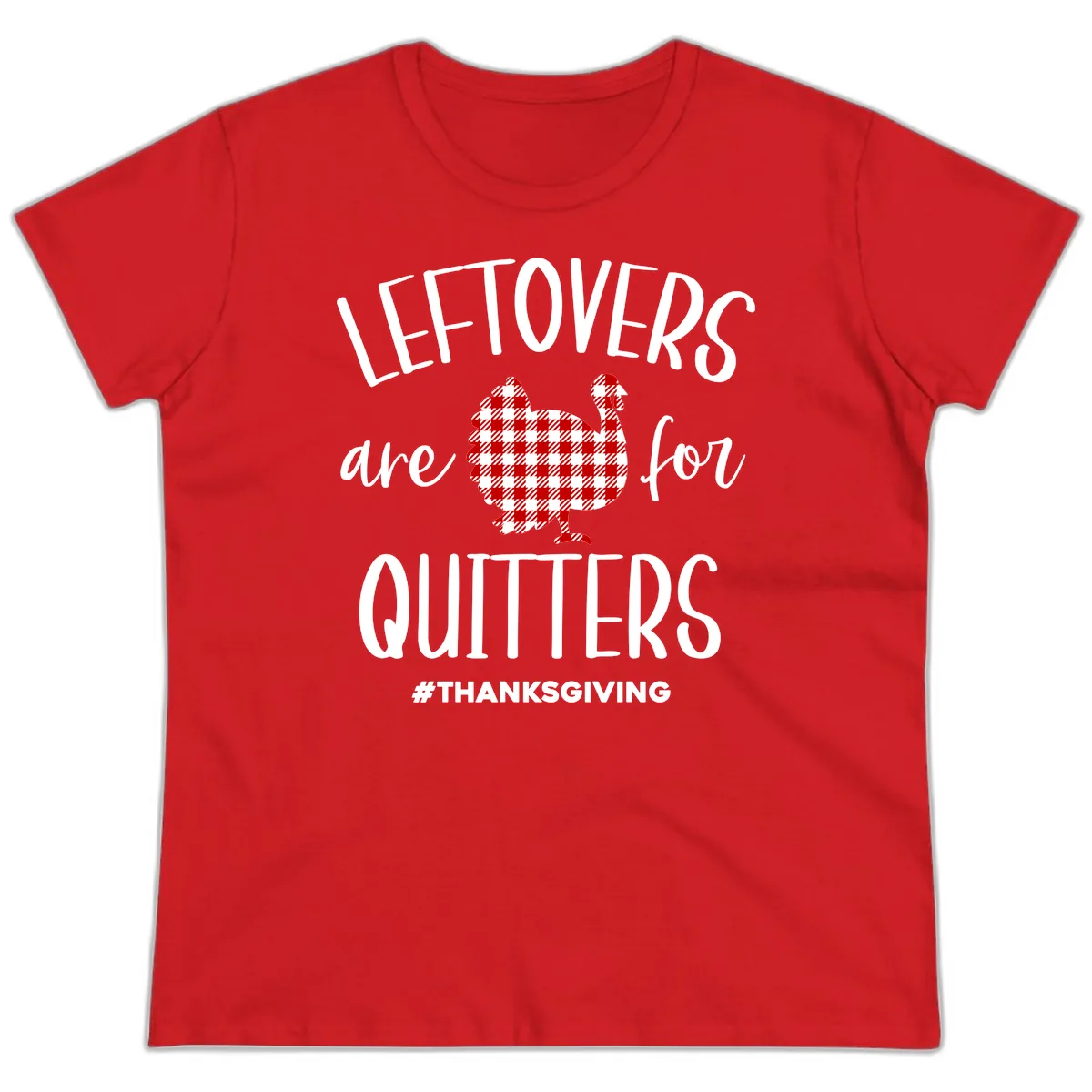 Leftovers Are For Quitters Turkey Ladies Tee in Red