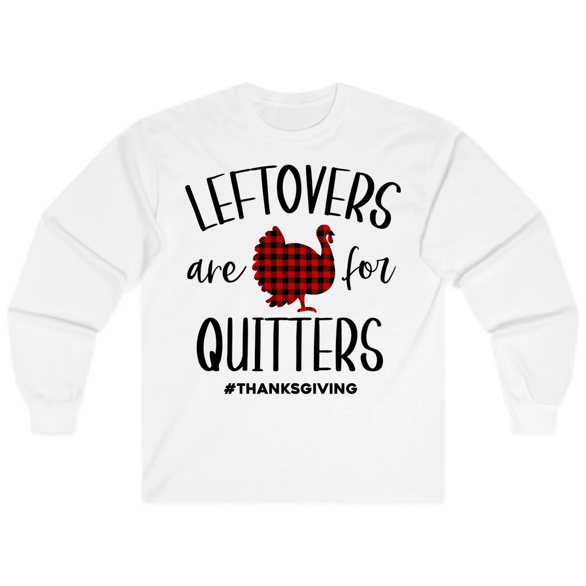 Leftovers Are For Quitters Turkey Long Sleeve in White