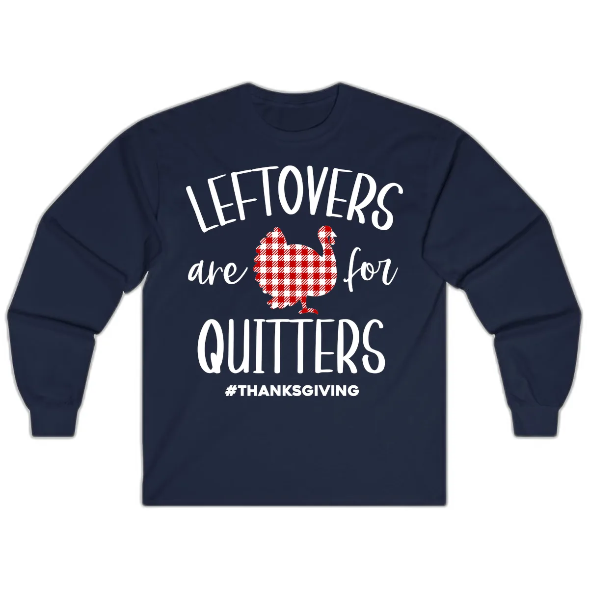 Leftovers Are For Quitters Turkey Long Sleeve in Navy