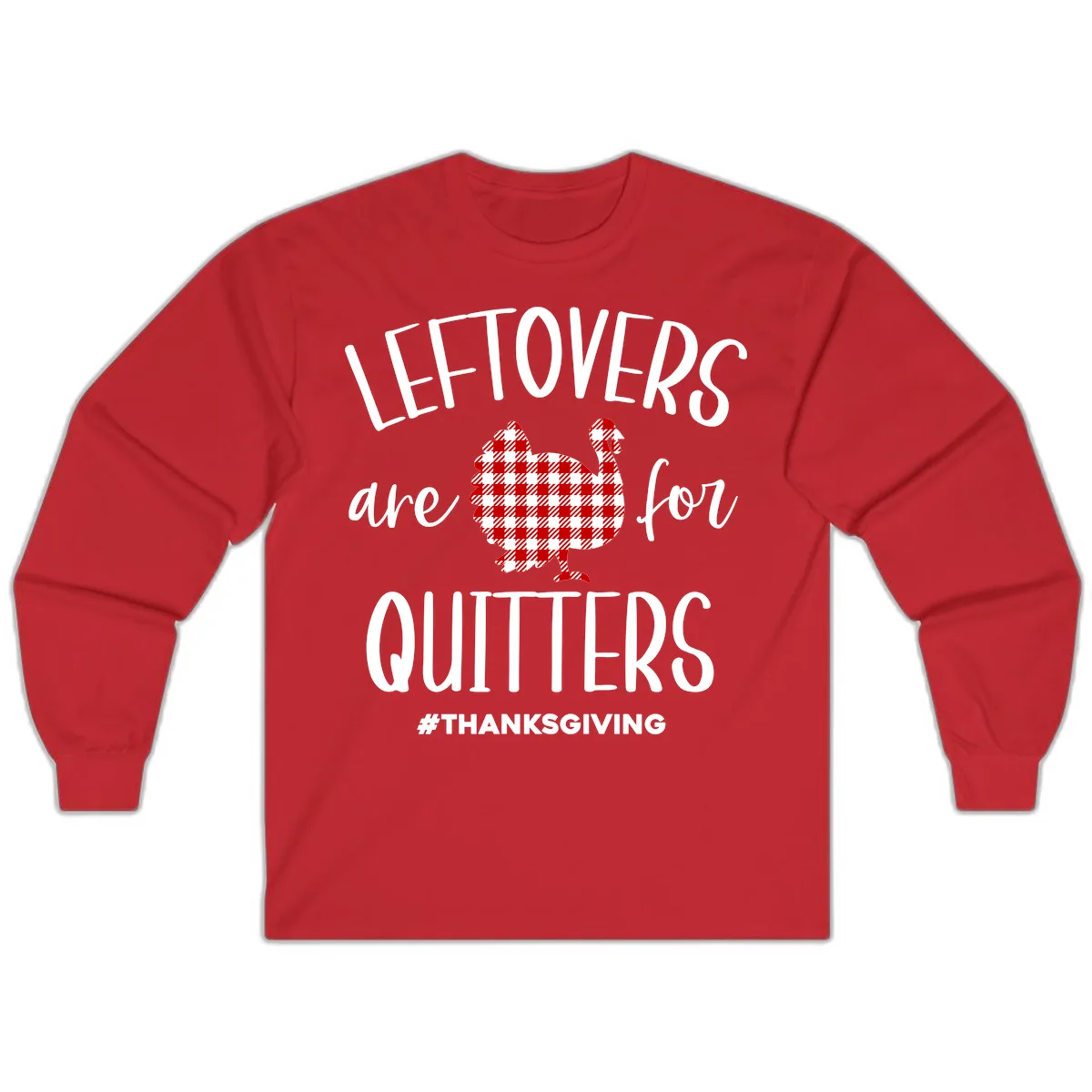 Leftovers Are For Quitters Turkey Long Sleeve in Red
