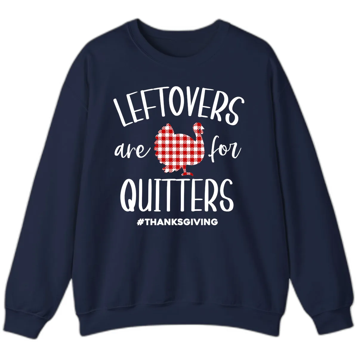 Leftovers Are For Quitters Turkey Sweatshirt in Navy