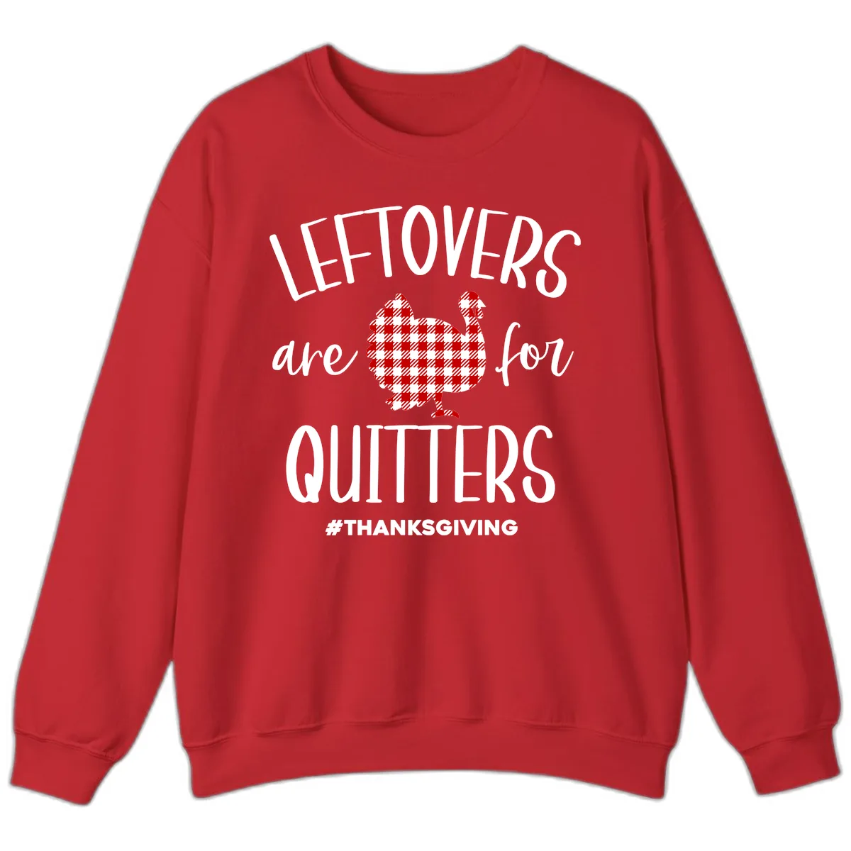 Leftovers Are For Quitters Turkey Sweatshirt in Red