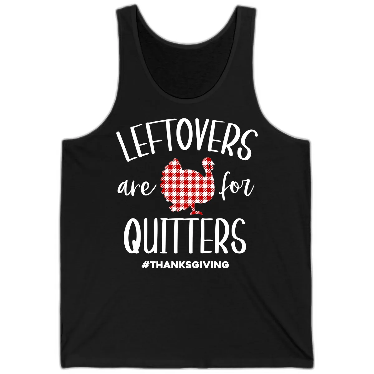 Leftovers Are For Quitters Turkey Tank in Black