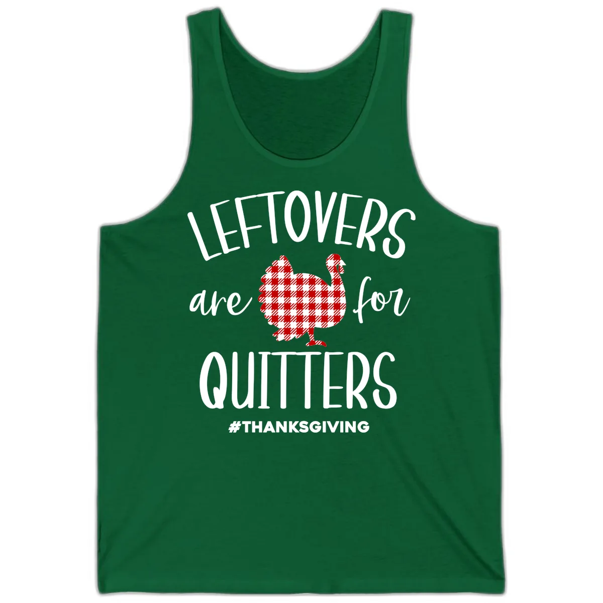 Leftovers Are For Quitters Turkey Tank in Kelly