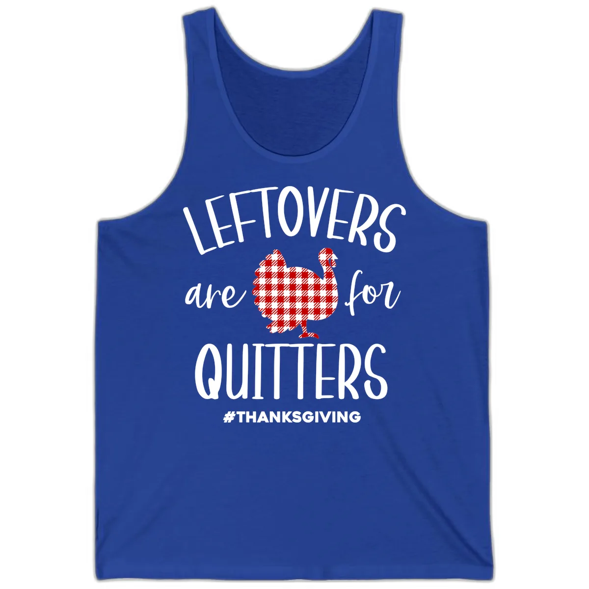 Leftovers Are For Quitters Turkey Tank in True Royal