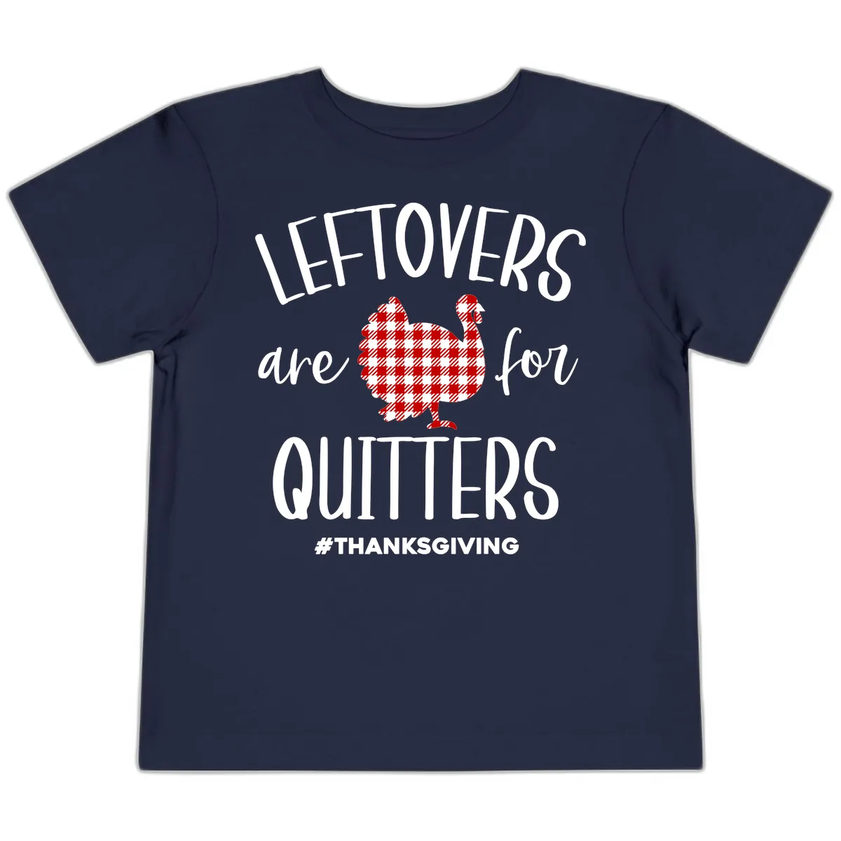 Leftovers Are For Quitters Turkey Toddler T-Shirt in Navy