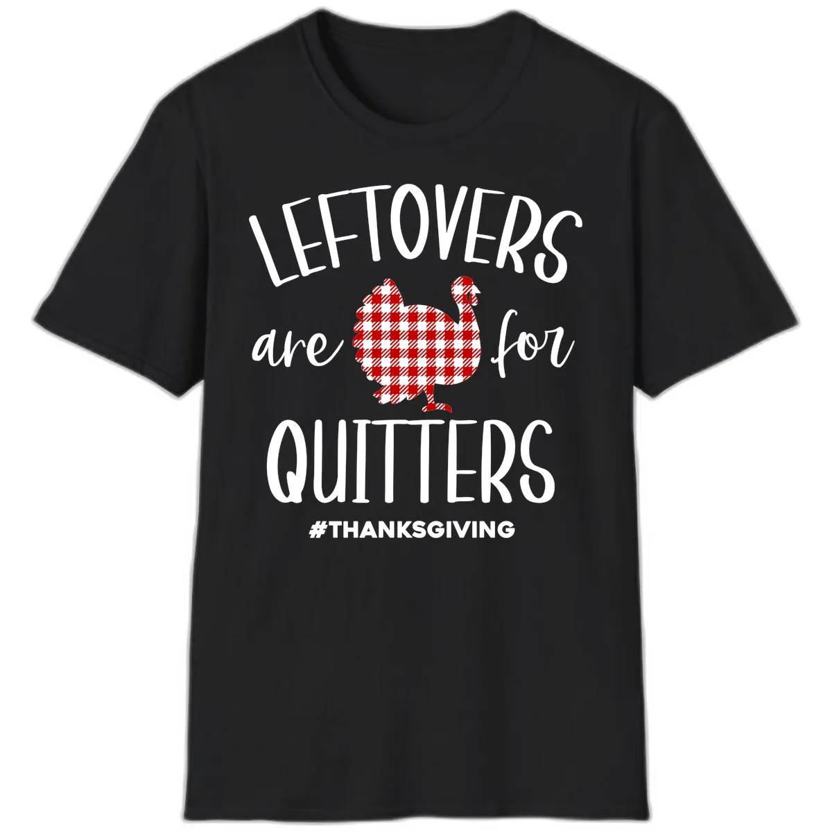 Leftovers Are For Quitters Turkey T-Shirt in Black