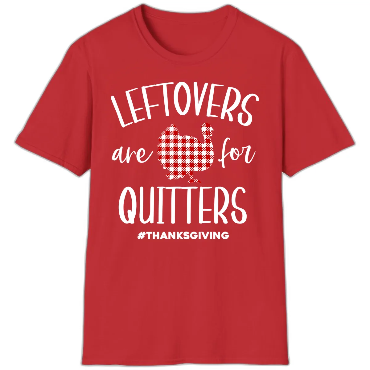Leftovers Are For Quitters Turkey T-Shirt in Red