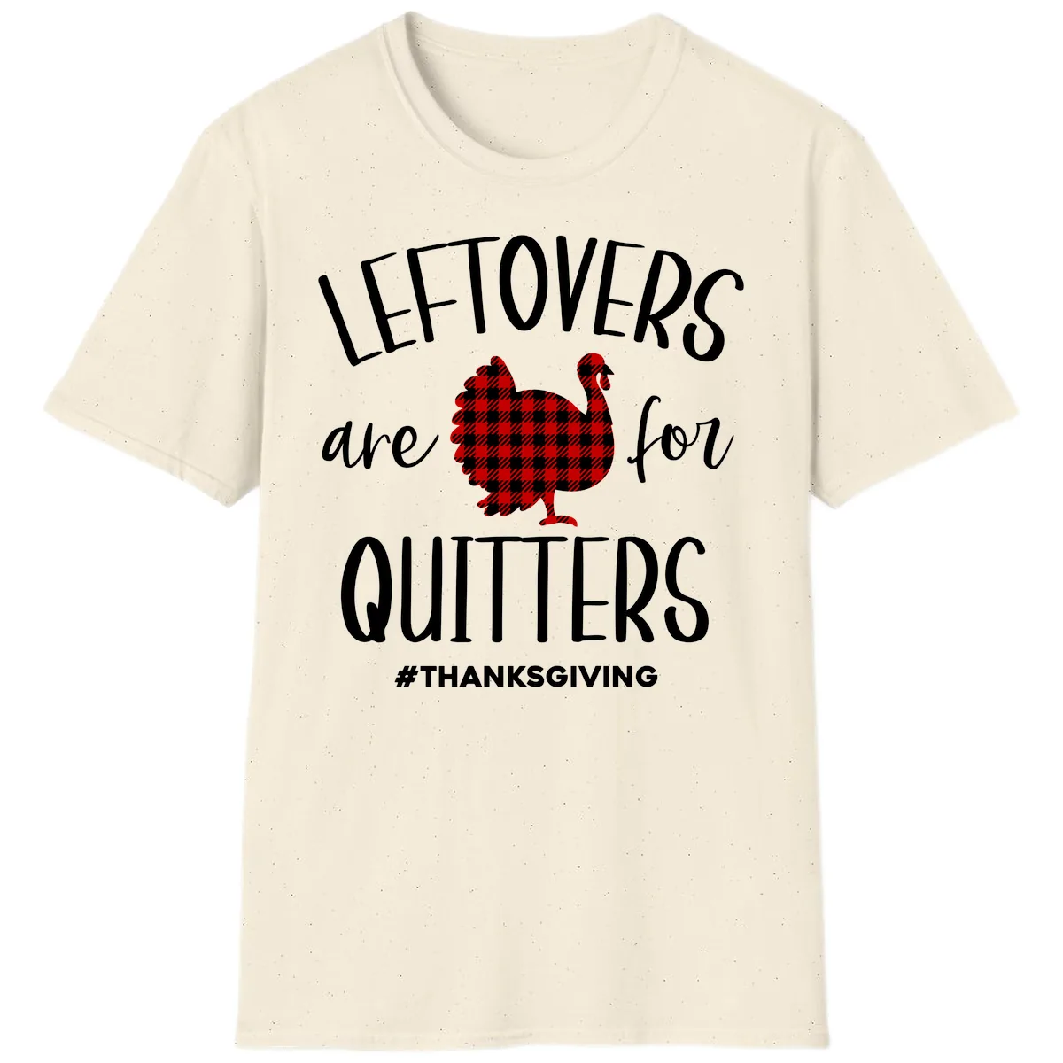 Leftovers Are For Quitters Turkey T-Shirt in Natural