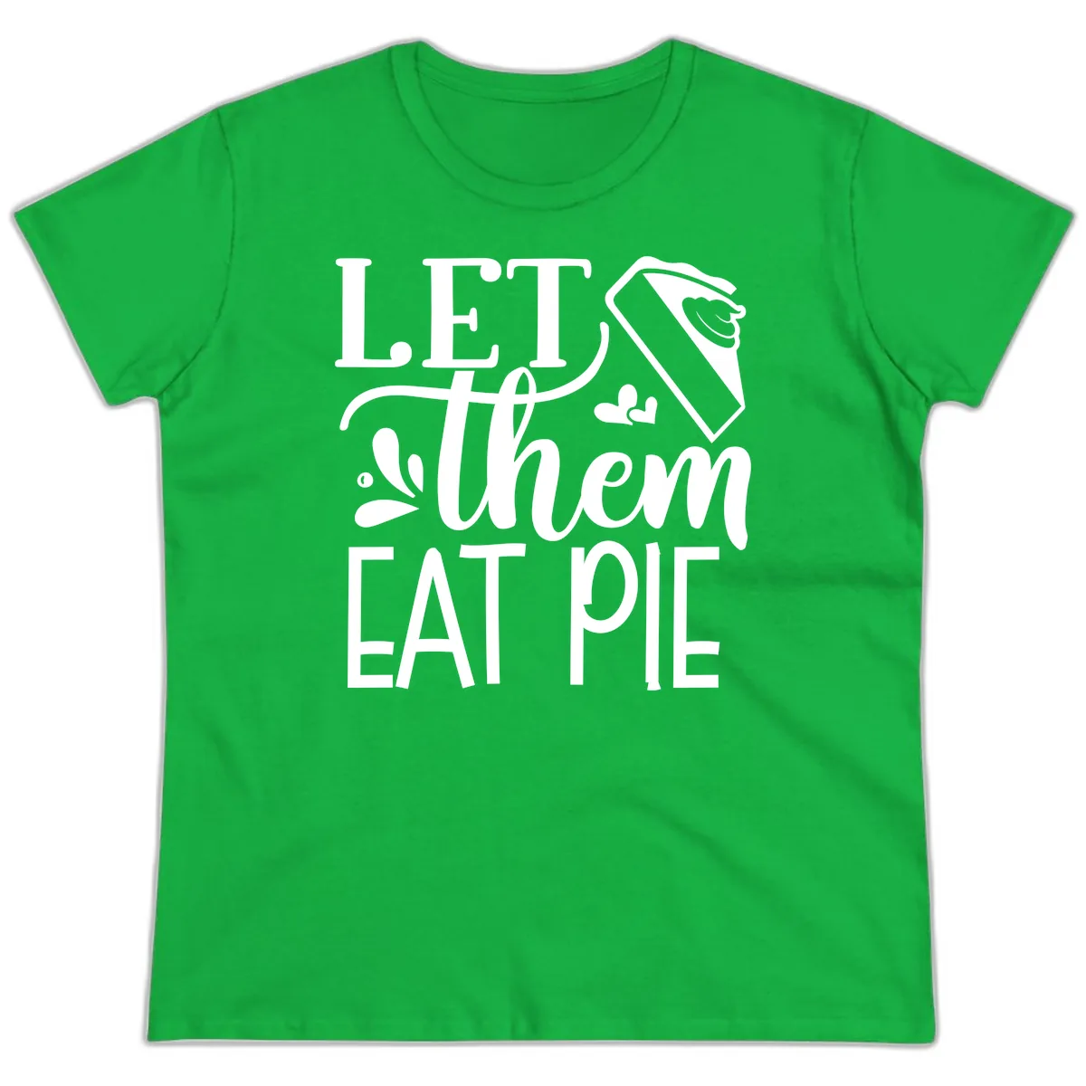 Let Them Eat Pie Thanksgiving Typography Ladies Tee in Irish Green