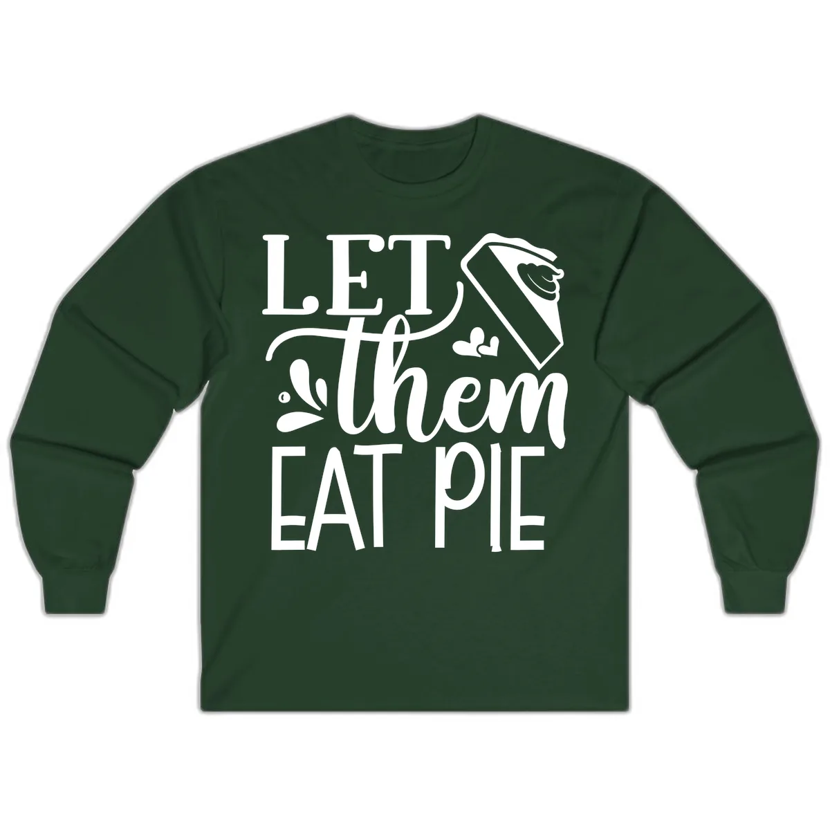Let Them Eat Pie Thanksgiving Typography Long Sleeve in Forest Green