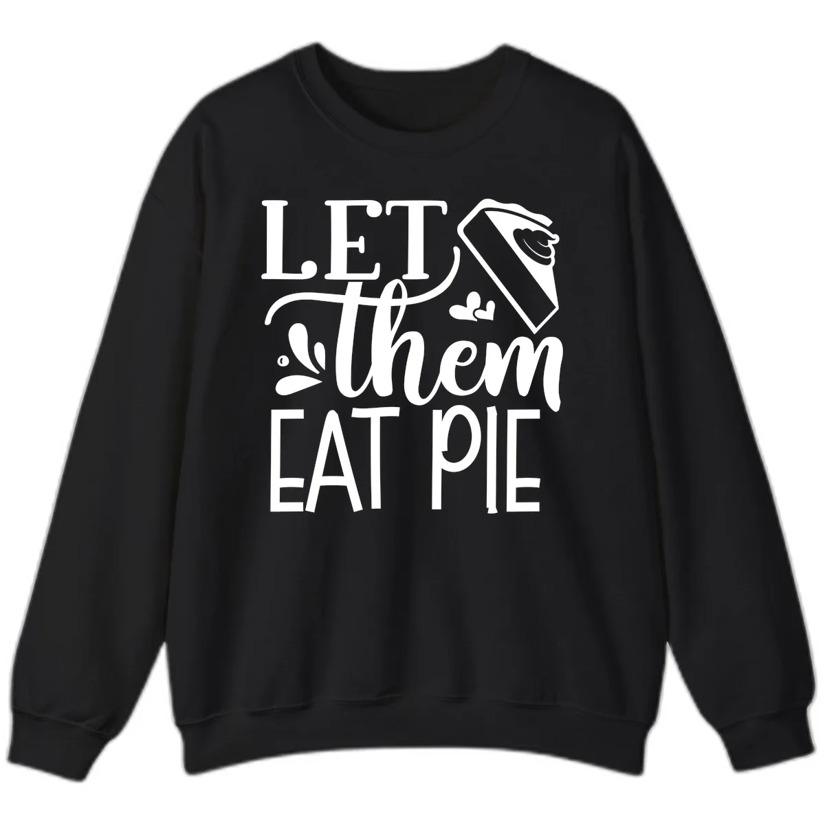 Let Them Eat Pie Thanksgiving Typography Sweatshirt in Black