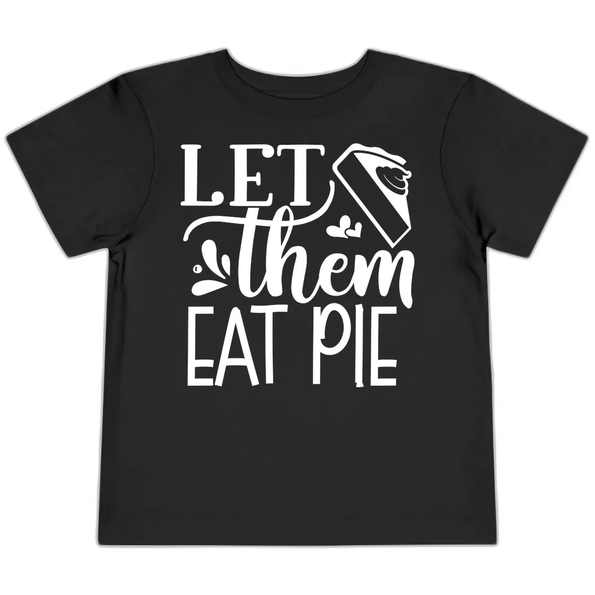 Let Them Eat Pie Thanksgiving Typography Toddler T-Shirt in Black
