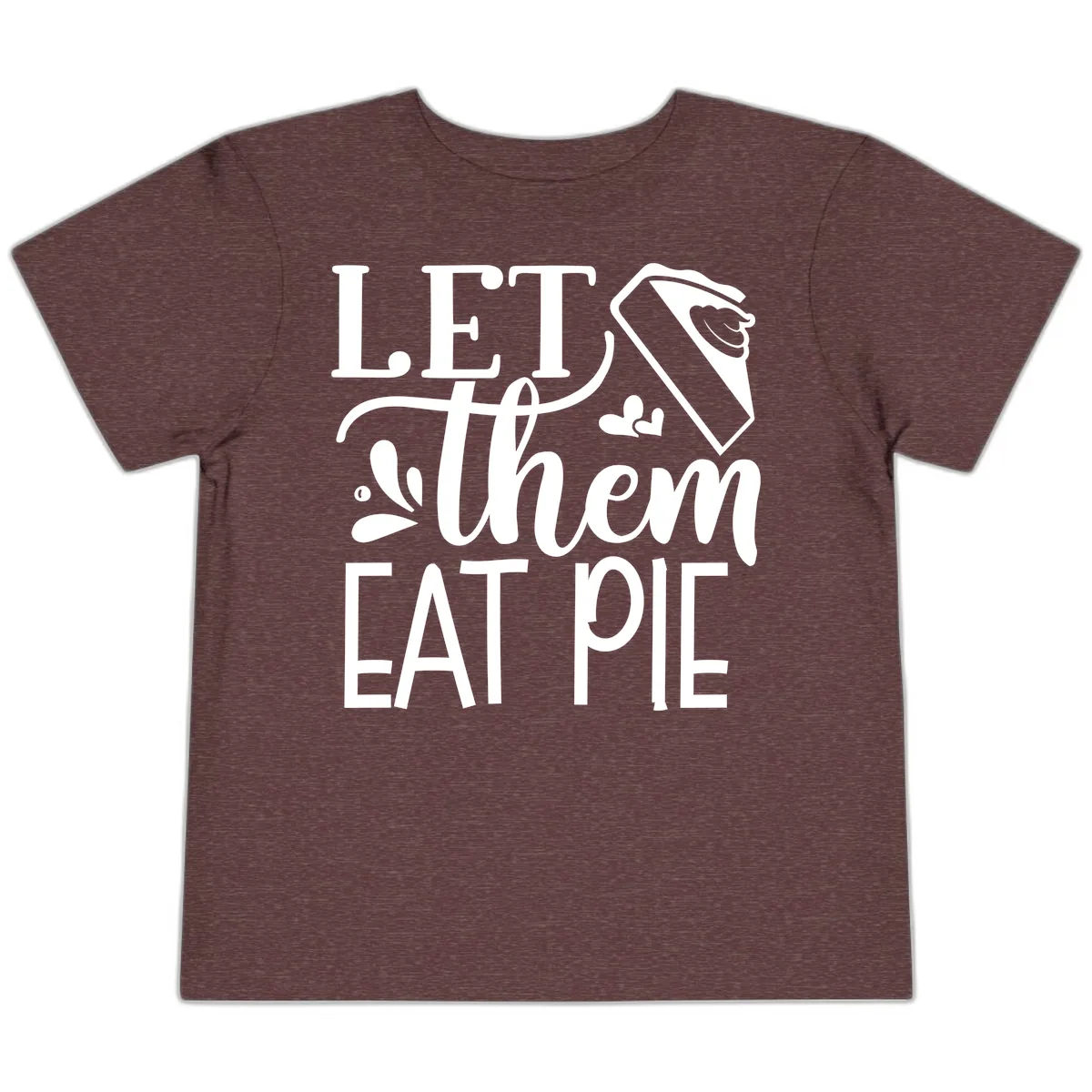 Let Them Eat Pie Thanksgiving Typography Toddler T-Shirt in Heather Maroon