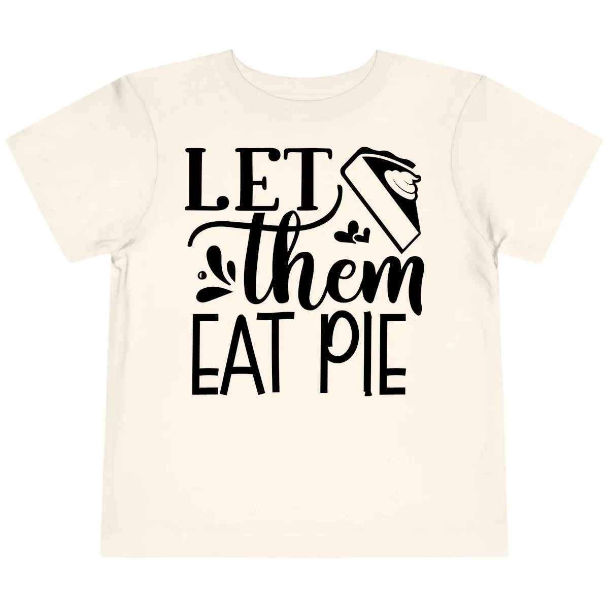 Let Them Eat Pie Thanksgiving Typography Toddler T-Shirt in Natural