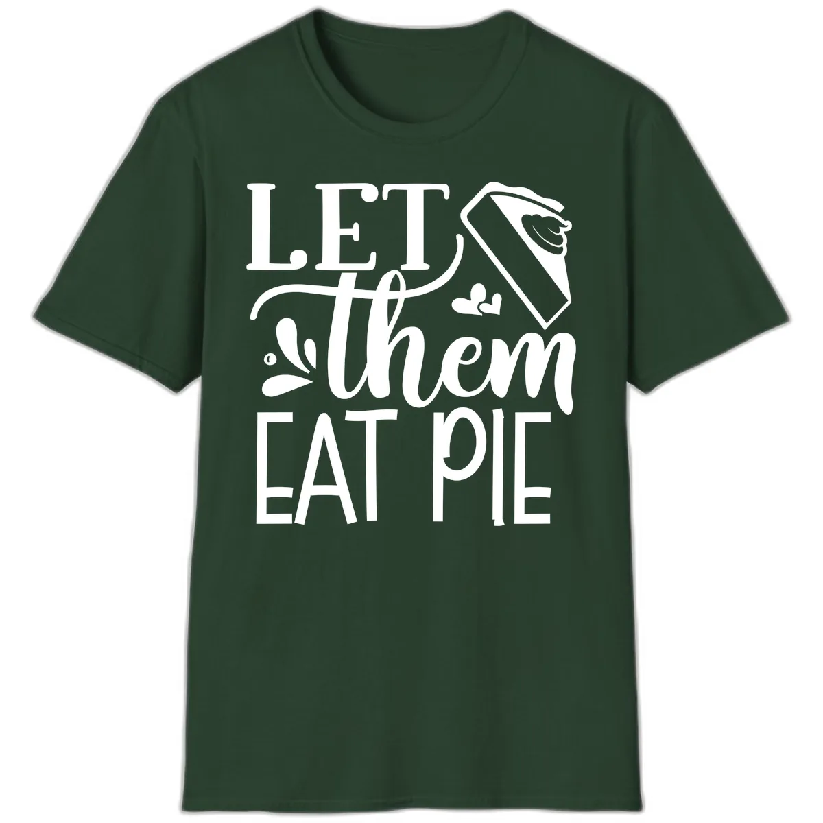 Let Them Eat Pie Thanksgiving Typography T-Shirt in Forest Green