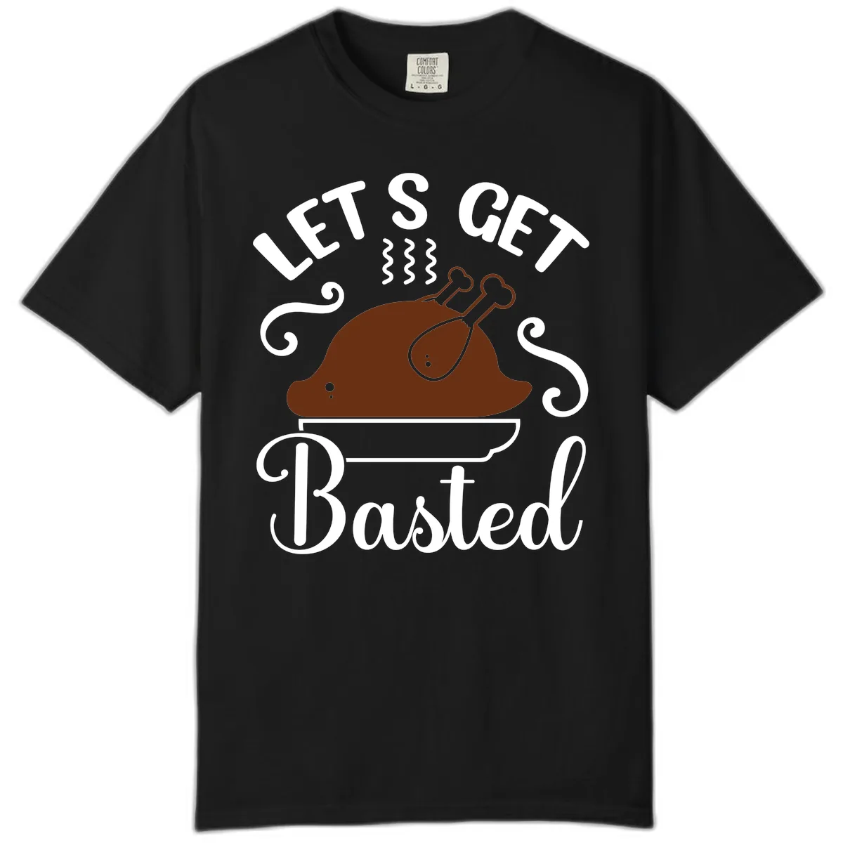 Let's Get Basted Thanksgiving Turkey Design Comfort Color in Black