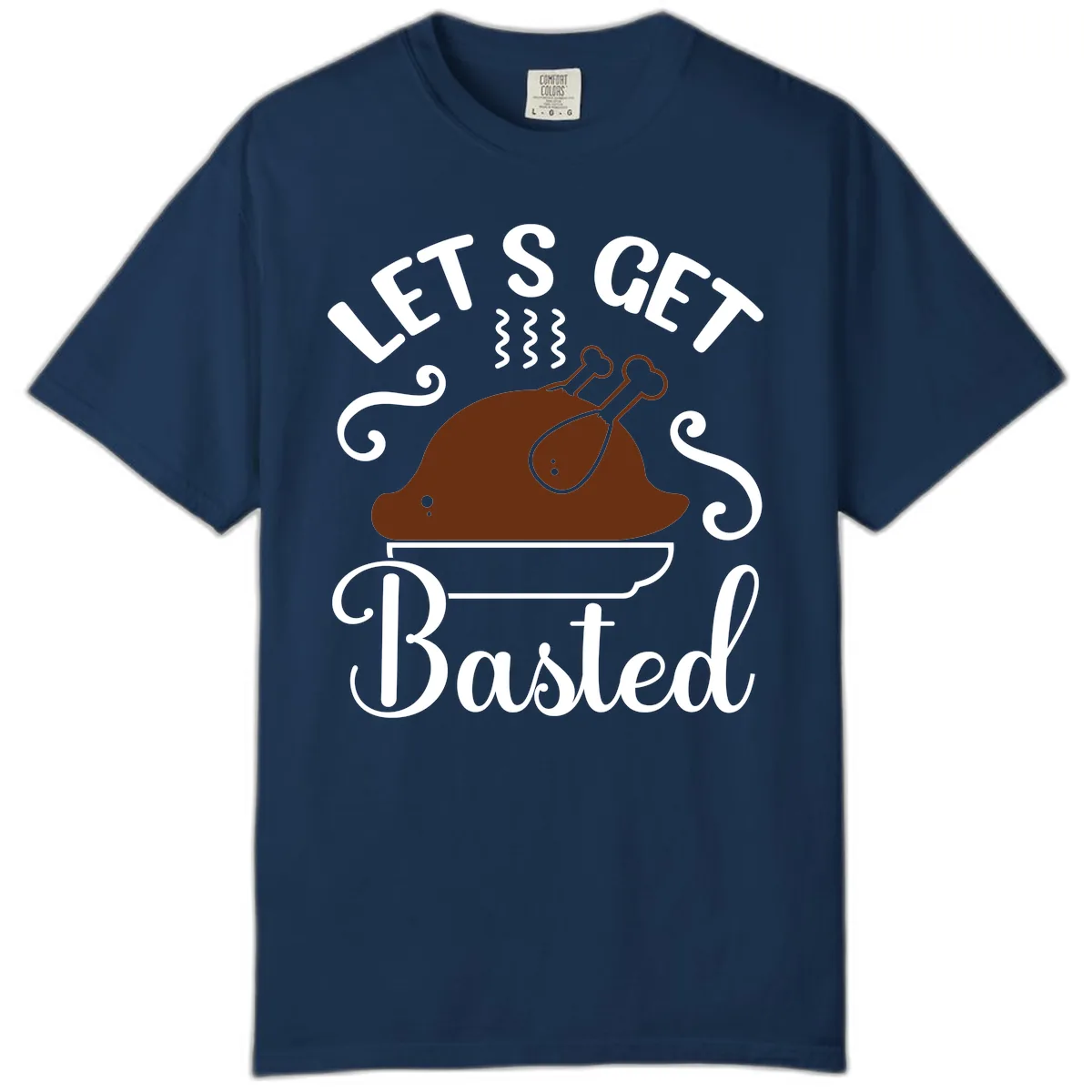 Let's Get Basted Thanksgiving Turkey Design Comfort Color in Navy