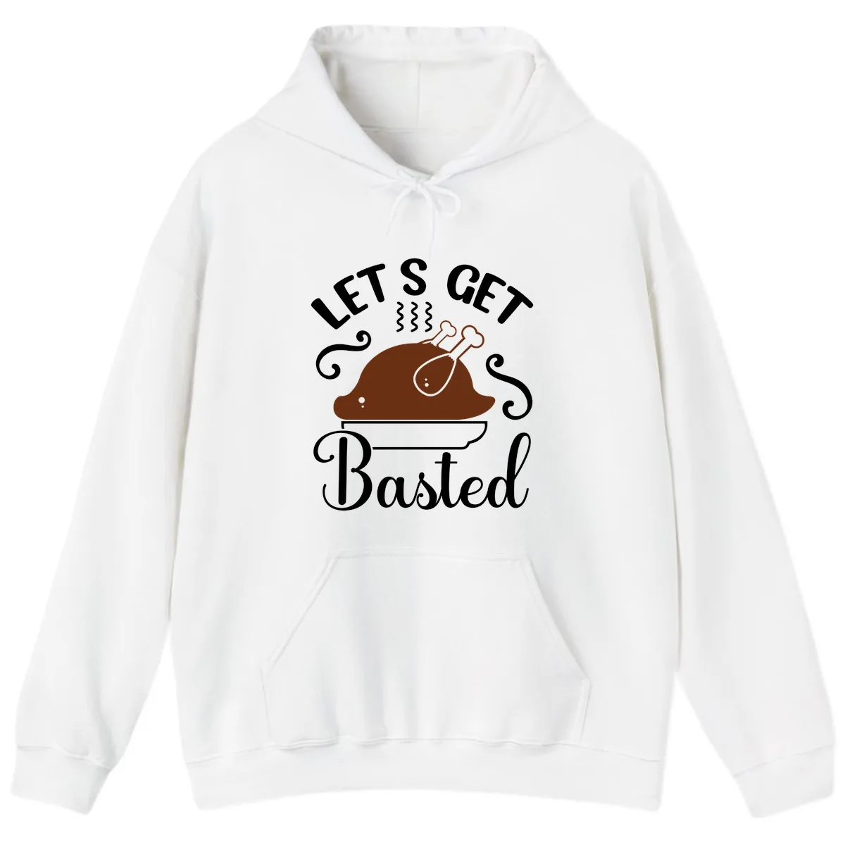 Let's Get Basted Thanksgiving Turkey Design Hoodie in White
