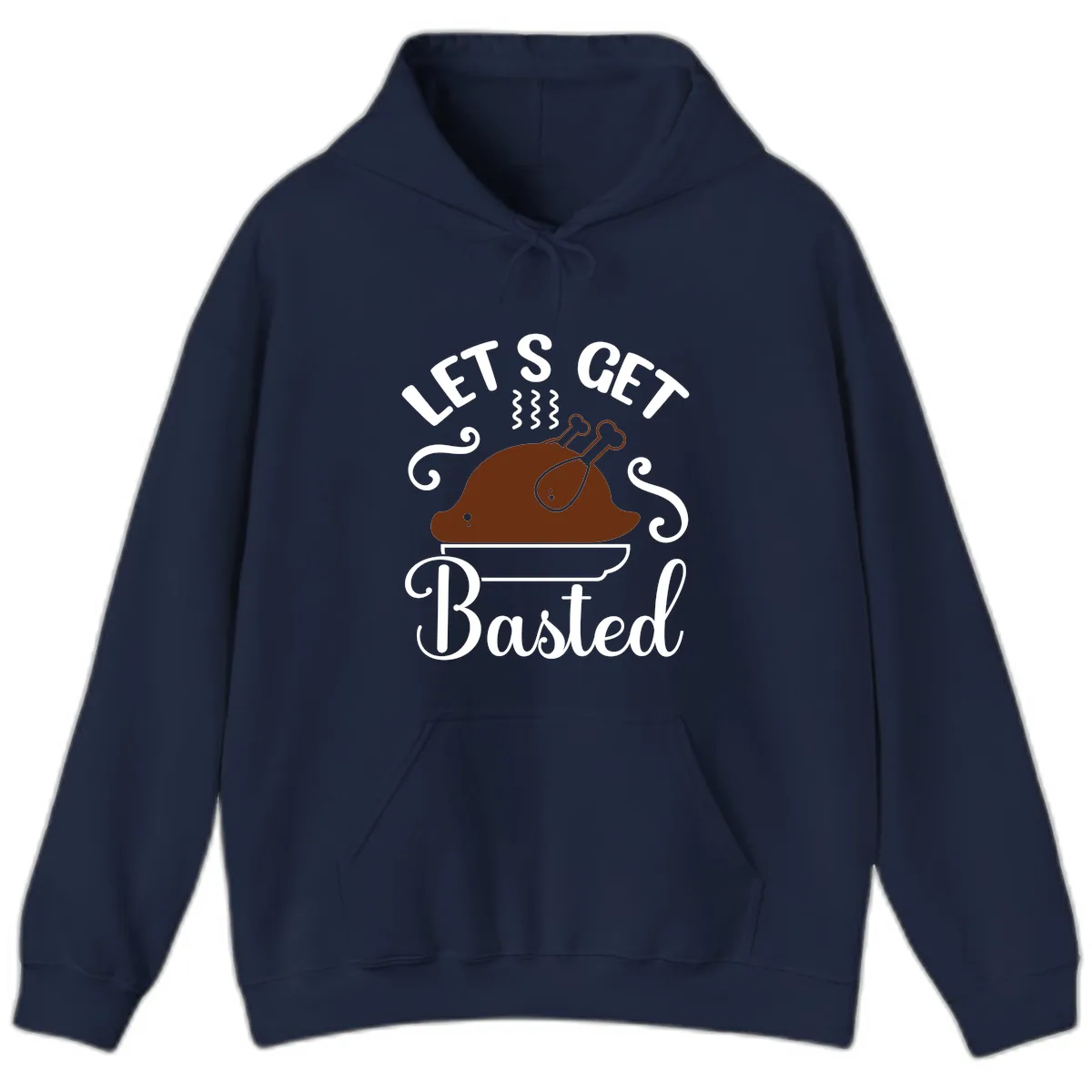 Let's Get Basted Thanksgiving Turkey Design Hoodie in Navy