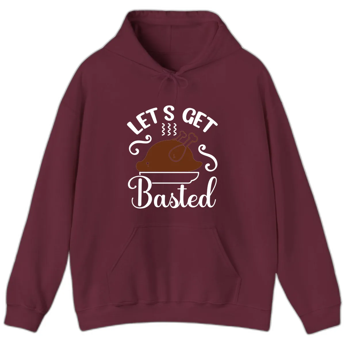 Let's Get Basted Thanksgiving Turkey Design Hoodie in Maroon