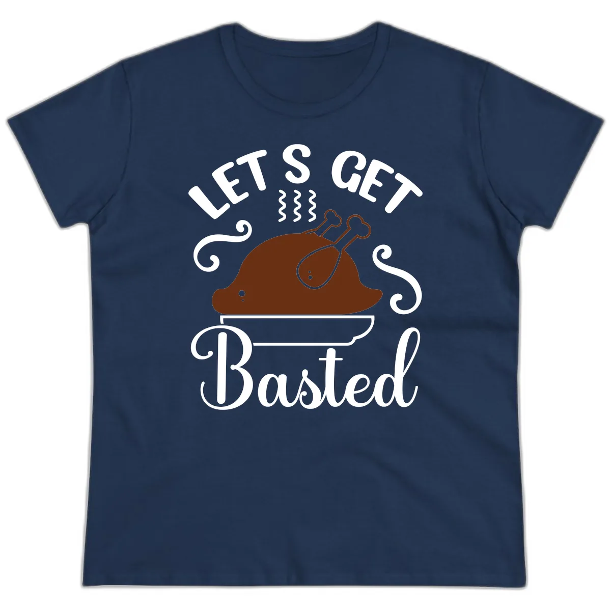 Let's Get Basted Thanksgiving Turkey Design Ladies Tee in Navy