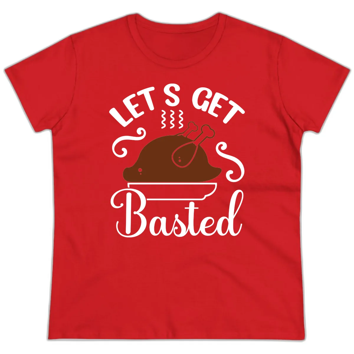 Let's Get Basted Thanksgiving Turkey Design Ladies Tee in Red