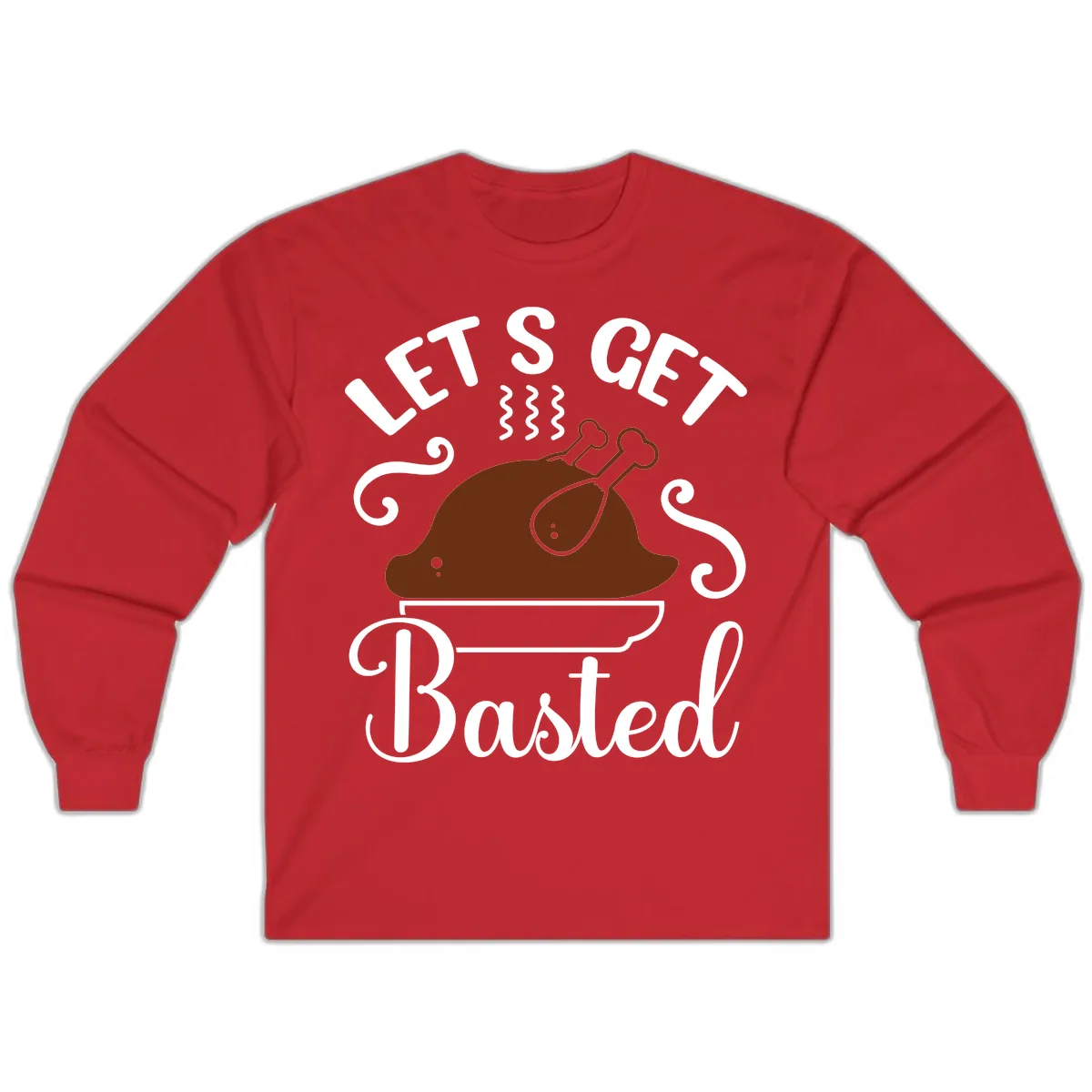 Let's Get Basted Thanksgiving Turkey Design Long Sleeve in Red