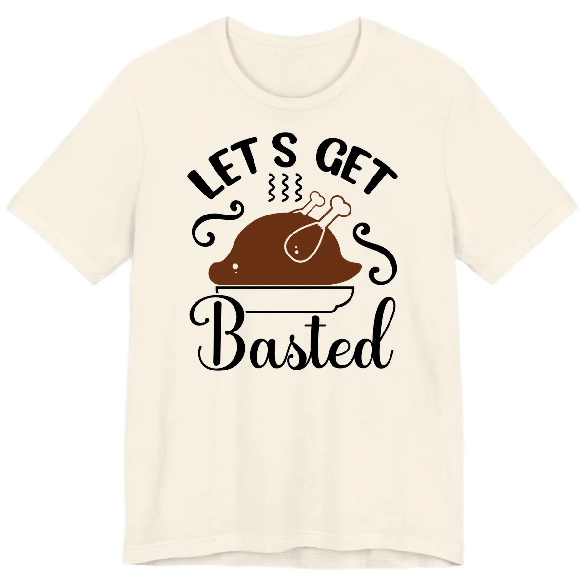 Let's Get Basted Thanksgiving Turkey Design Premium T-Shirt in Natural