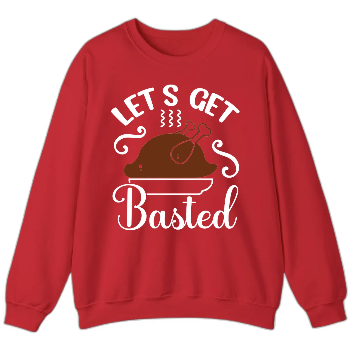 Let's Get Basted Thanksgiving Turkey Design Sweatshirt in Red