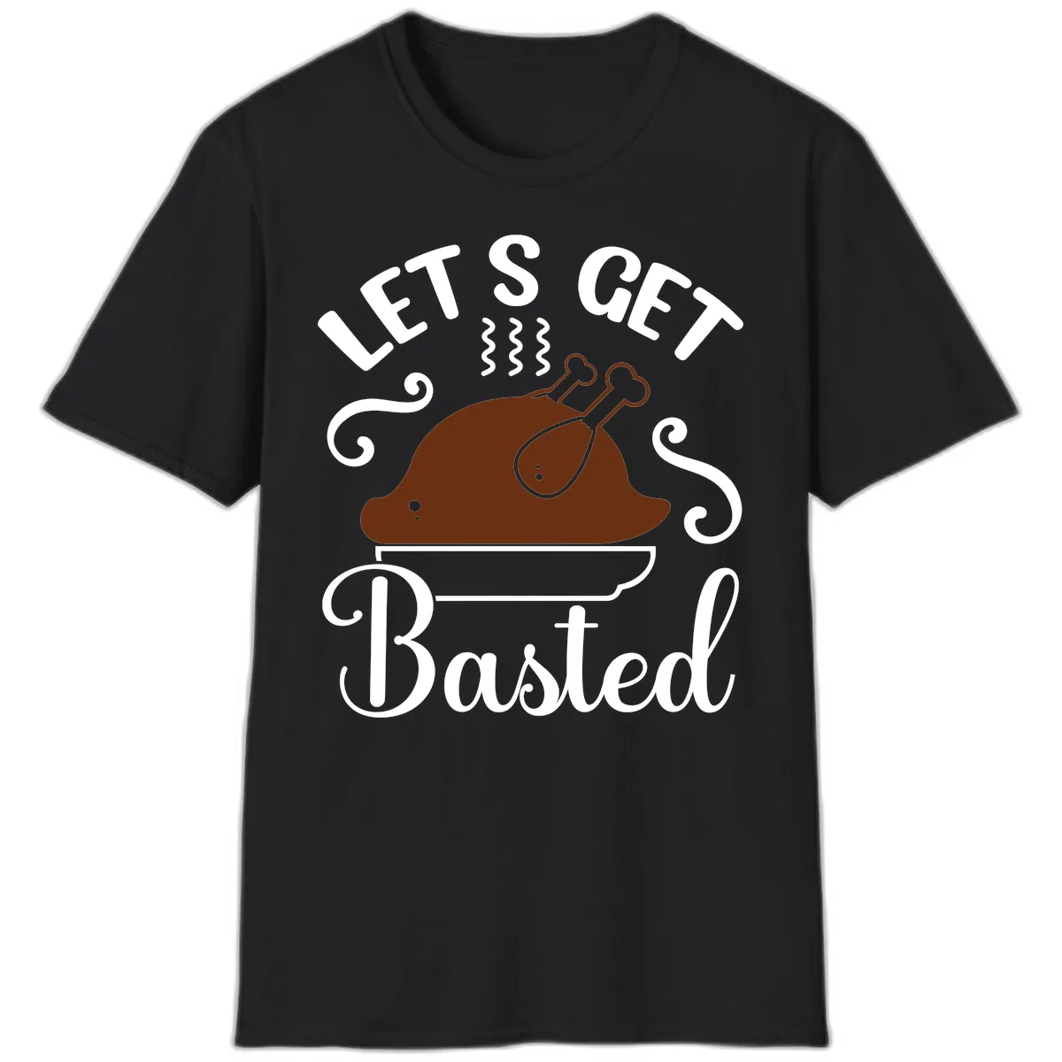 Let's Get Basted Thanksgiving Turkey Design T-Shirt in Black