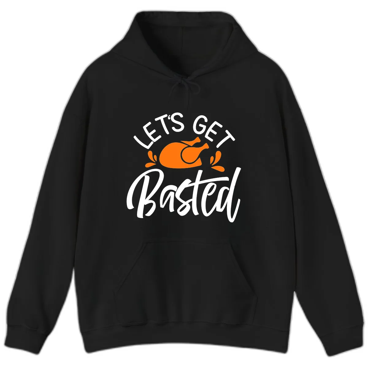 Lets Get Basted Thanksgiving Turkey Design Hoodie in Black