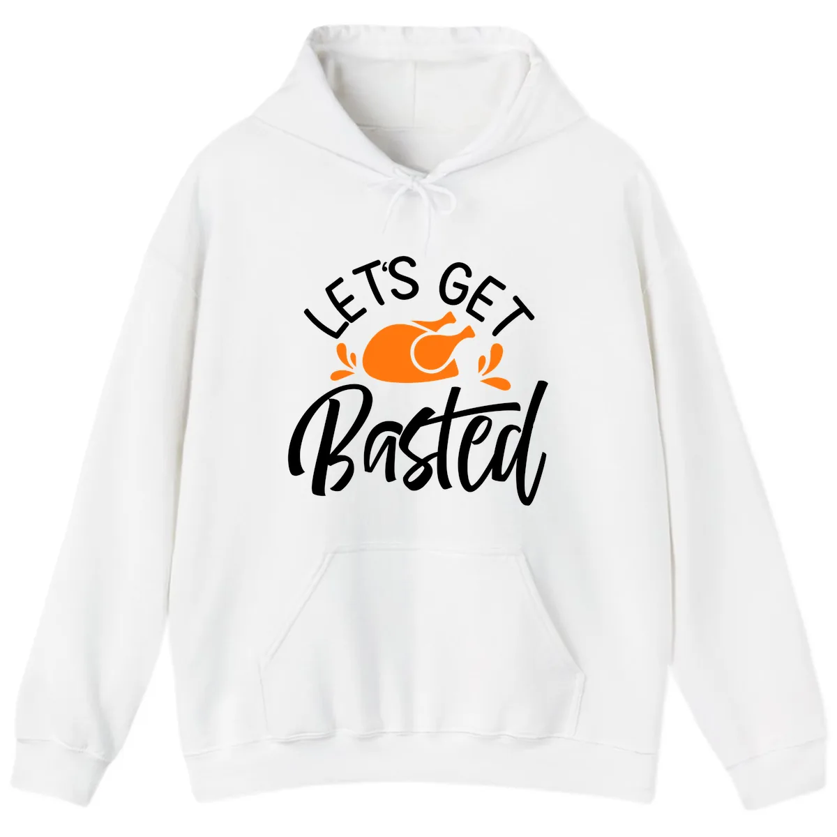 Lets Get Basted Thanksgiving Turkey Design Hoodie in White
