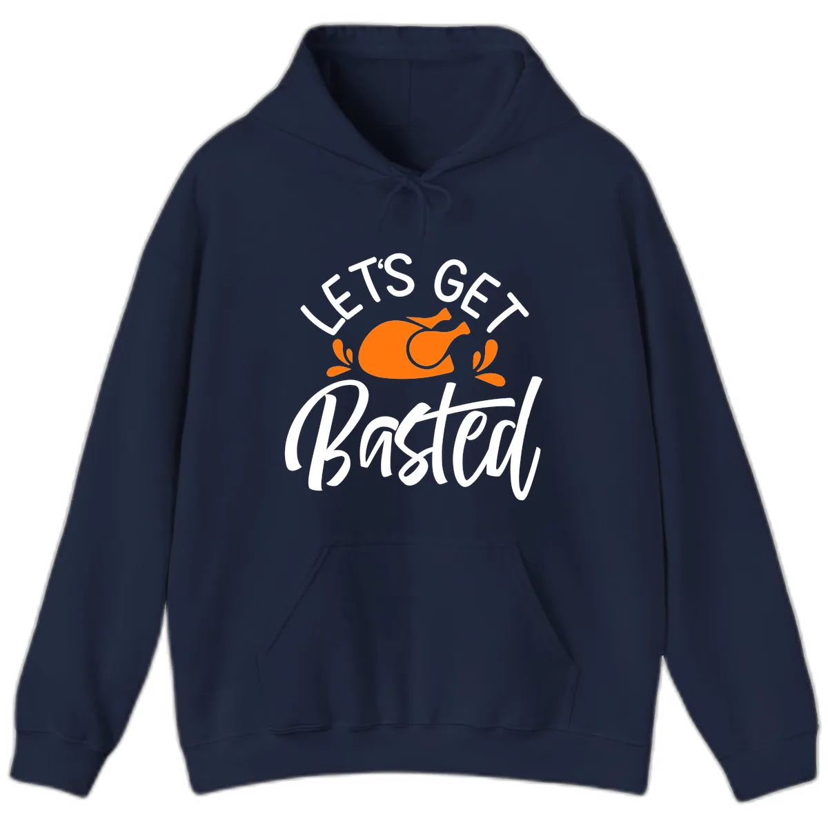 Lets Get Basted Thanksgiving Turkey Design Hoodie in Navy