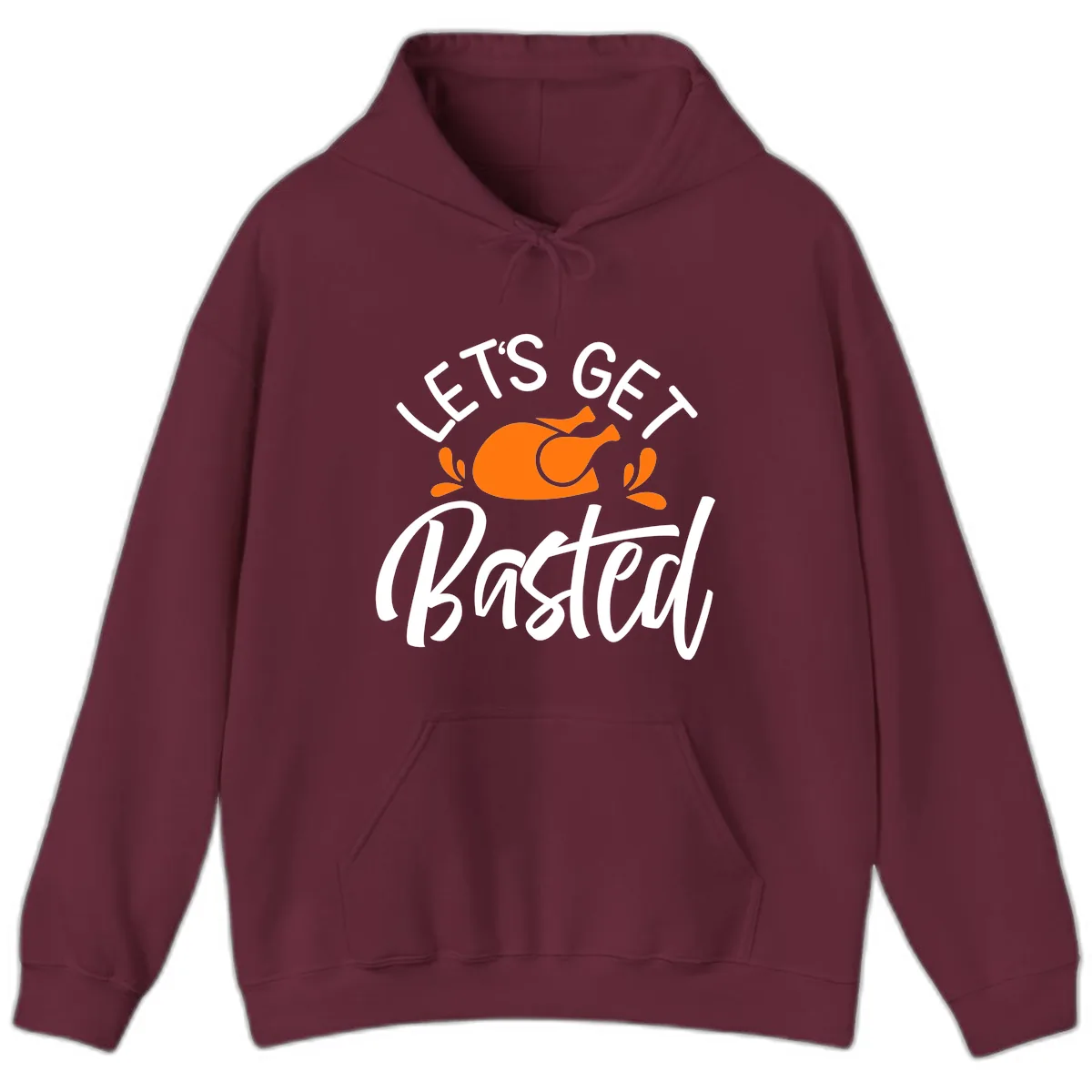 Lets Get Basted Thanksgiving Turkey Design Hoodie in Maroon