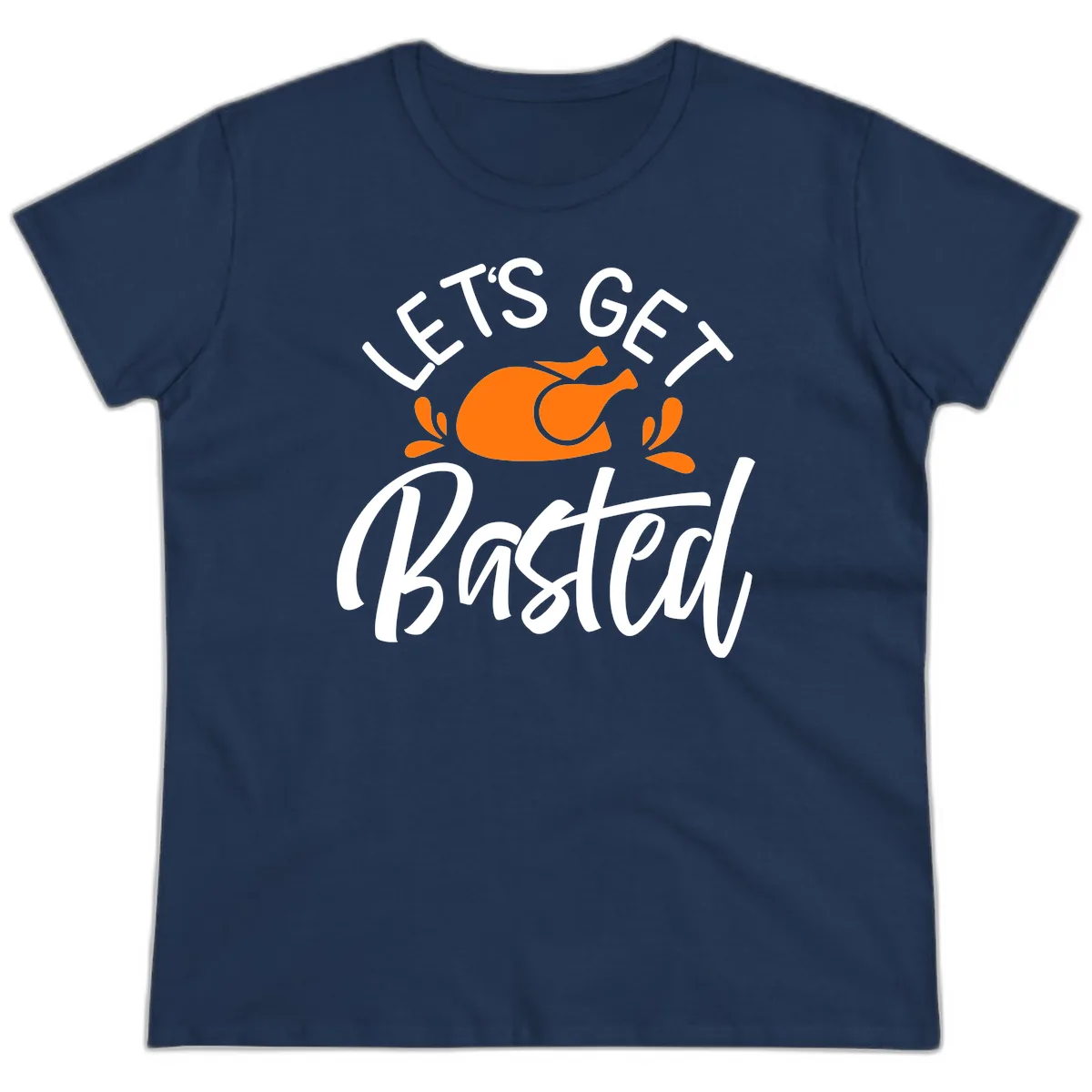 Lets Get Basted Thanksgiving Turkey Design Ladies Tee in Navy