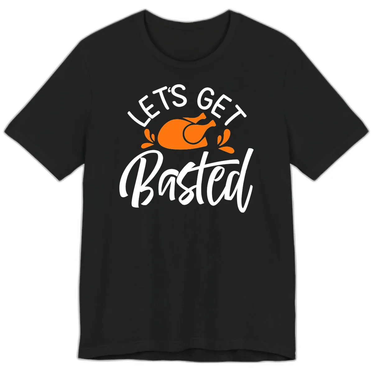 Lets Get Basted Thanksgiving Turkey Design Premium T-Shirt in Black