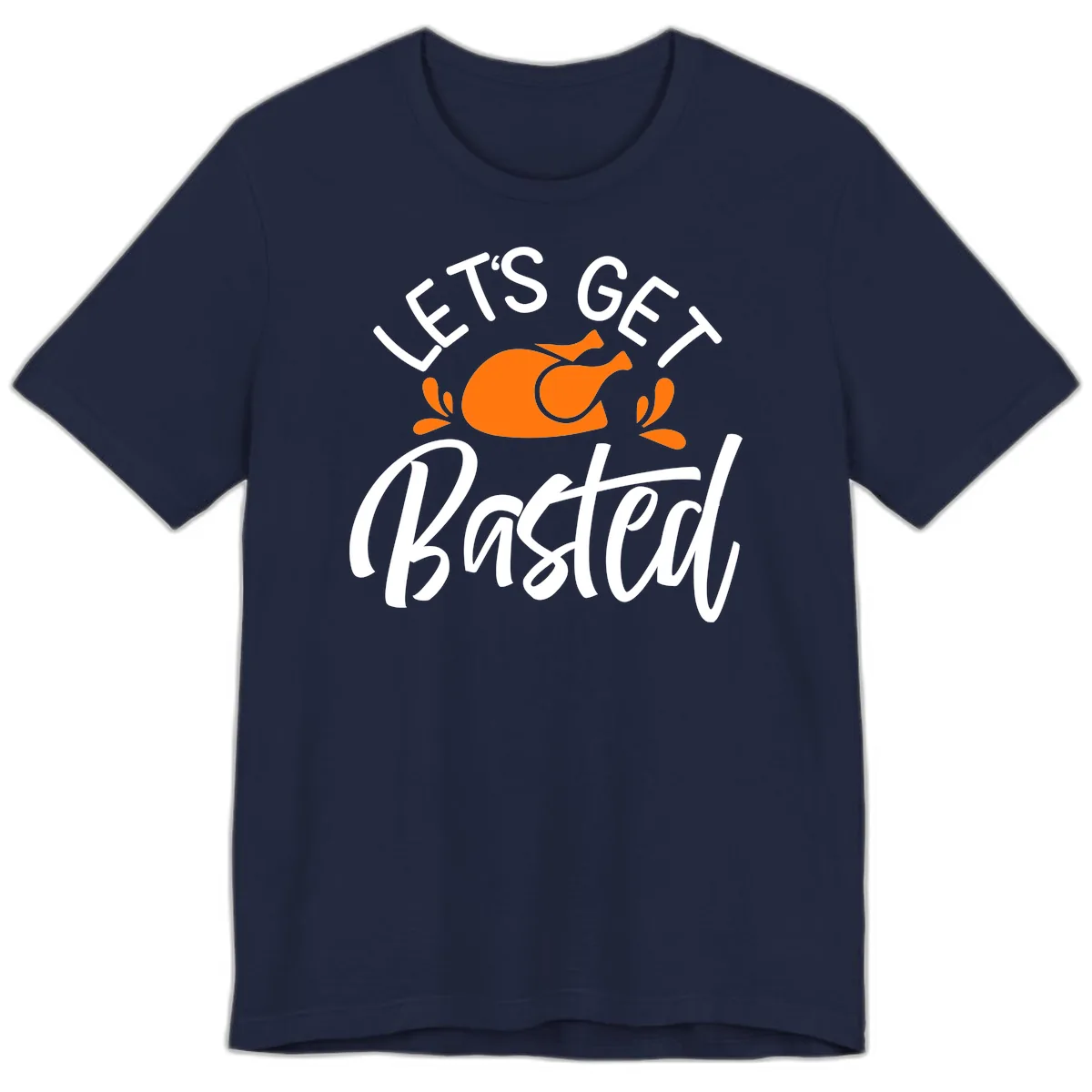 Lets Get Basted Thanksgiving Turkey Design Premium T-Shirt in Navy