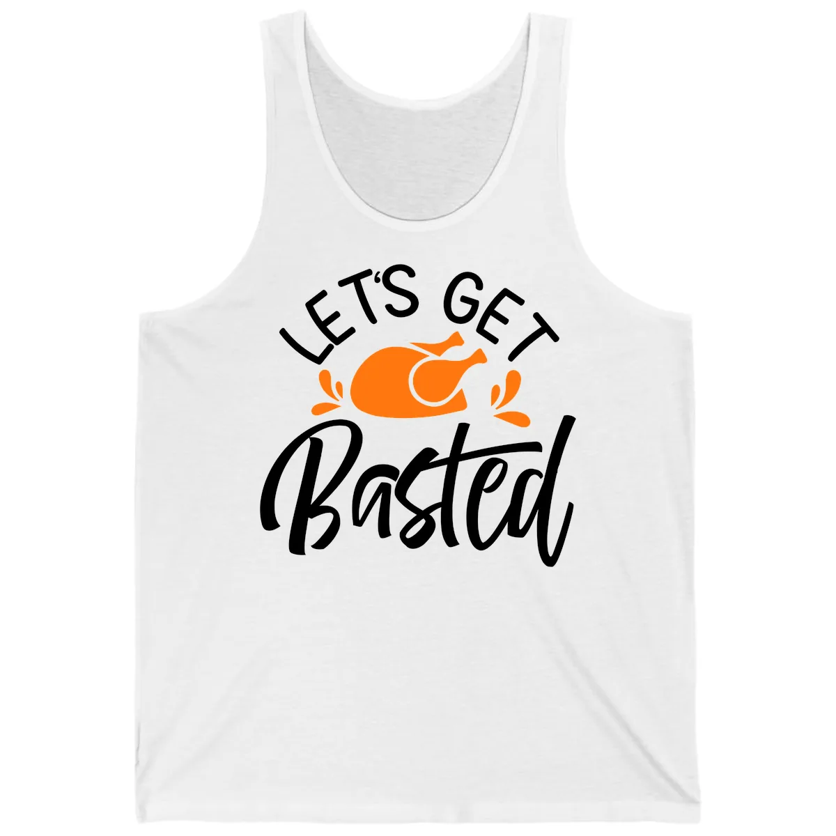 Lets Get Basted Thanksgiving Turkey Design Tank in White