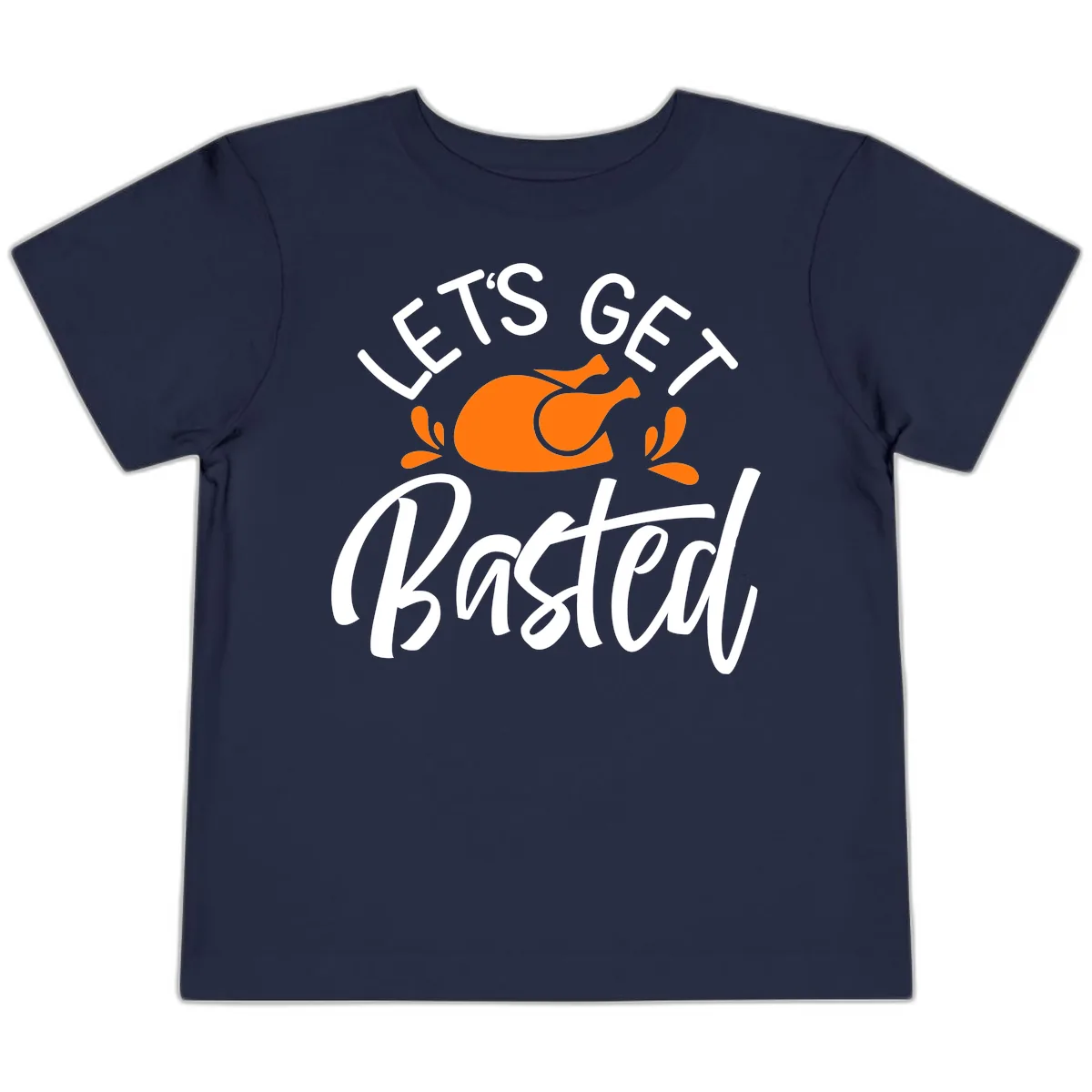 Lets Get Basted Thanksgiving Turkey Design Toddler T-Shirt in Navy
