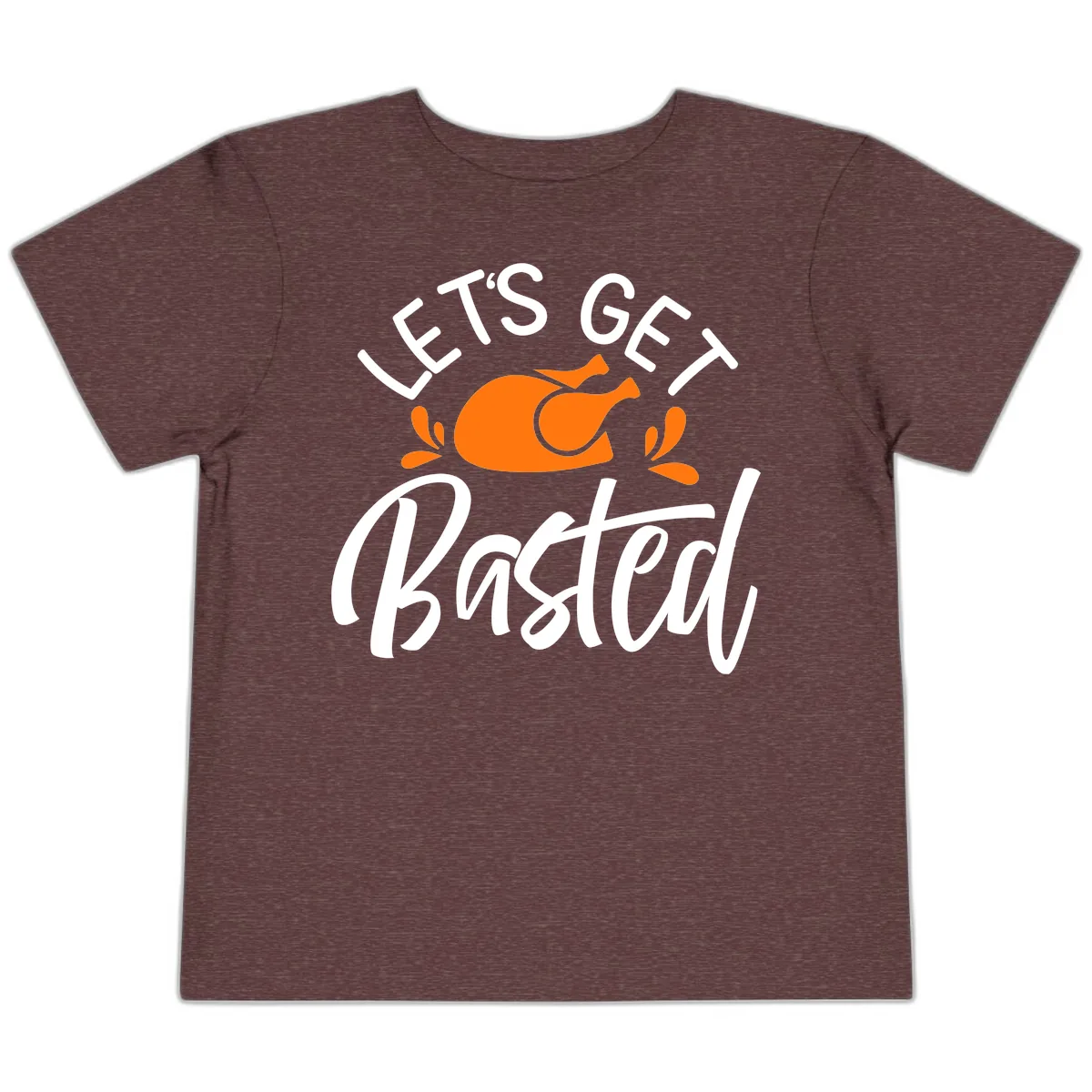 Lets Get Basted Thanksgiving Turkey Design Toddler T-Shirt in Heather Maroon