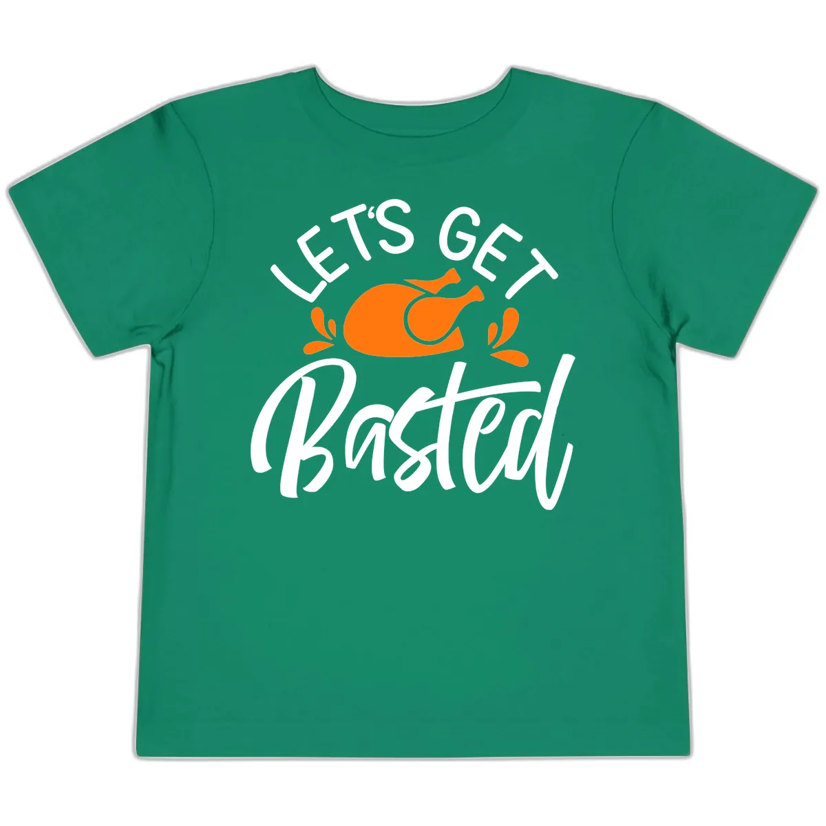 Lets Get Basted Thanksgiving Turkey Design Toddler T-Shirt in Kelly