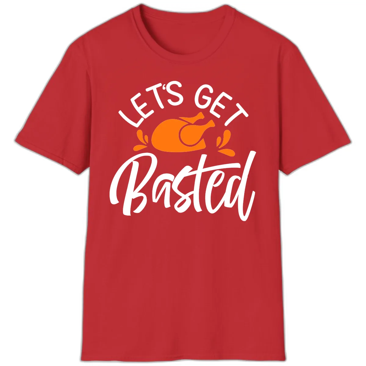 Lets Get Basted Thanksgiving Turkey Design T-Shirt in Red