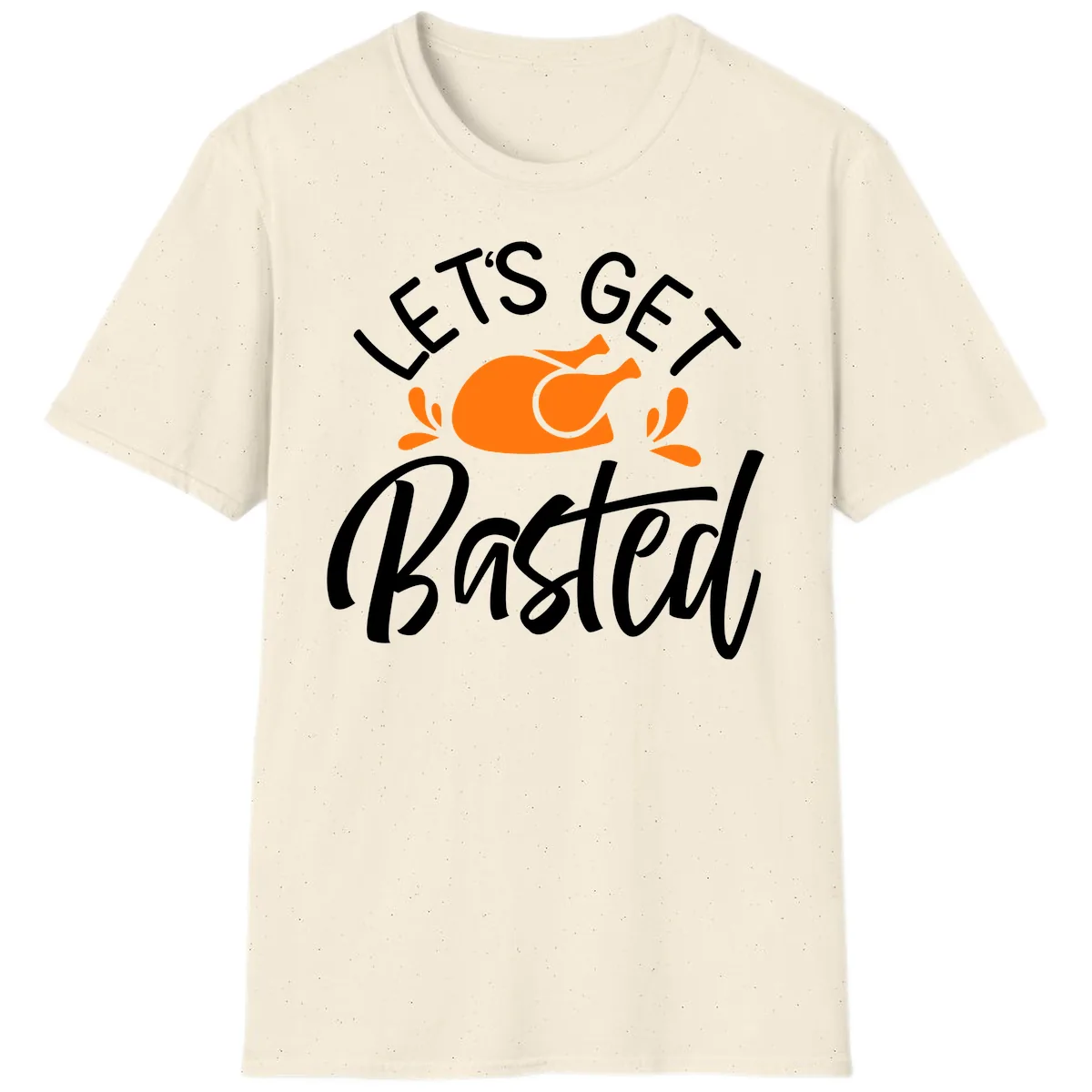 Lets Get Basted Thanksgiving Turkey Design T-Shirt in Natural